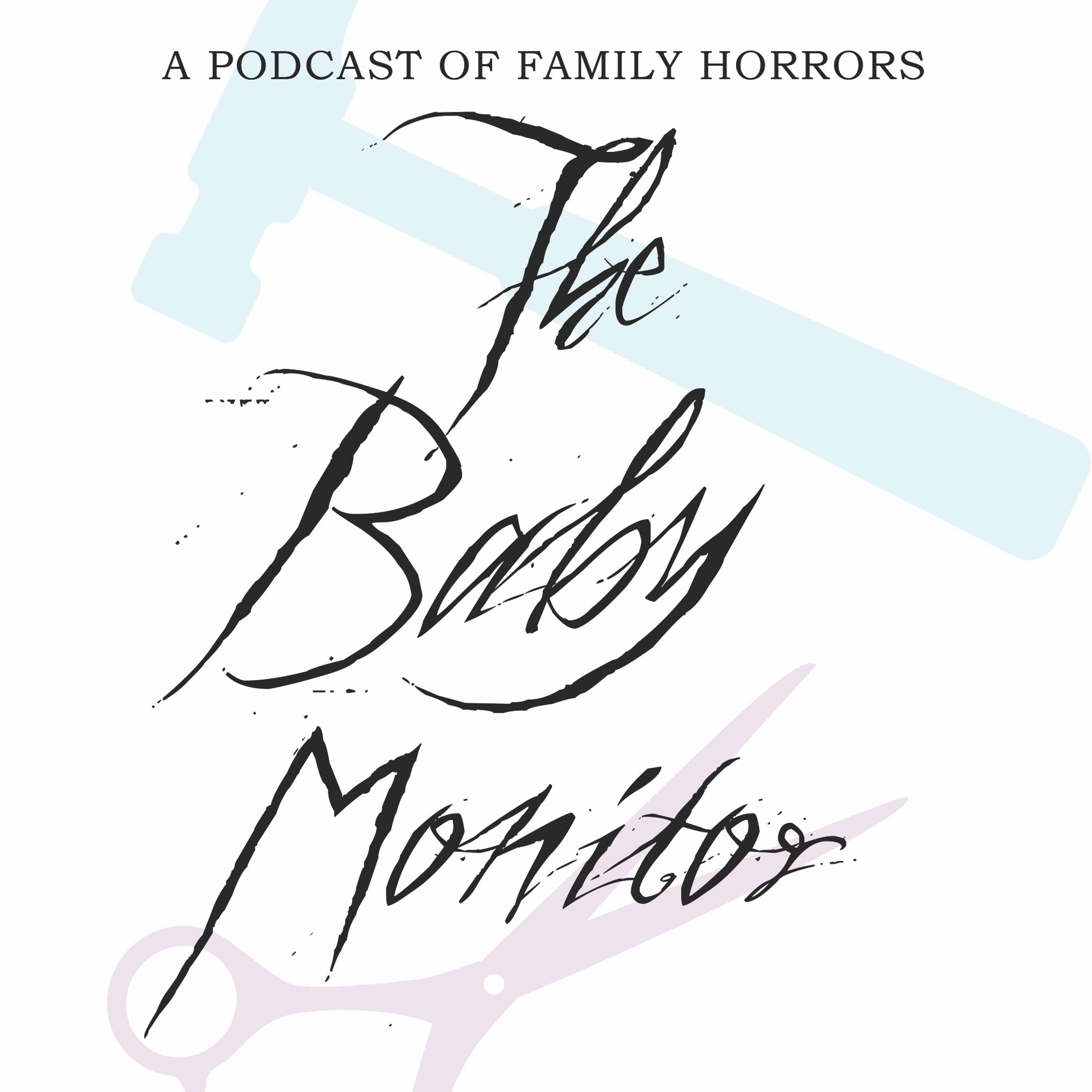 The Baby Monitor: A Podcast of Family Horrors