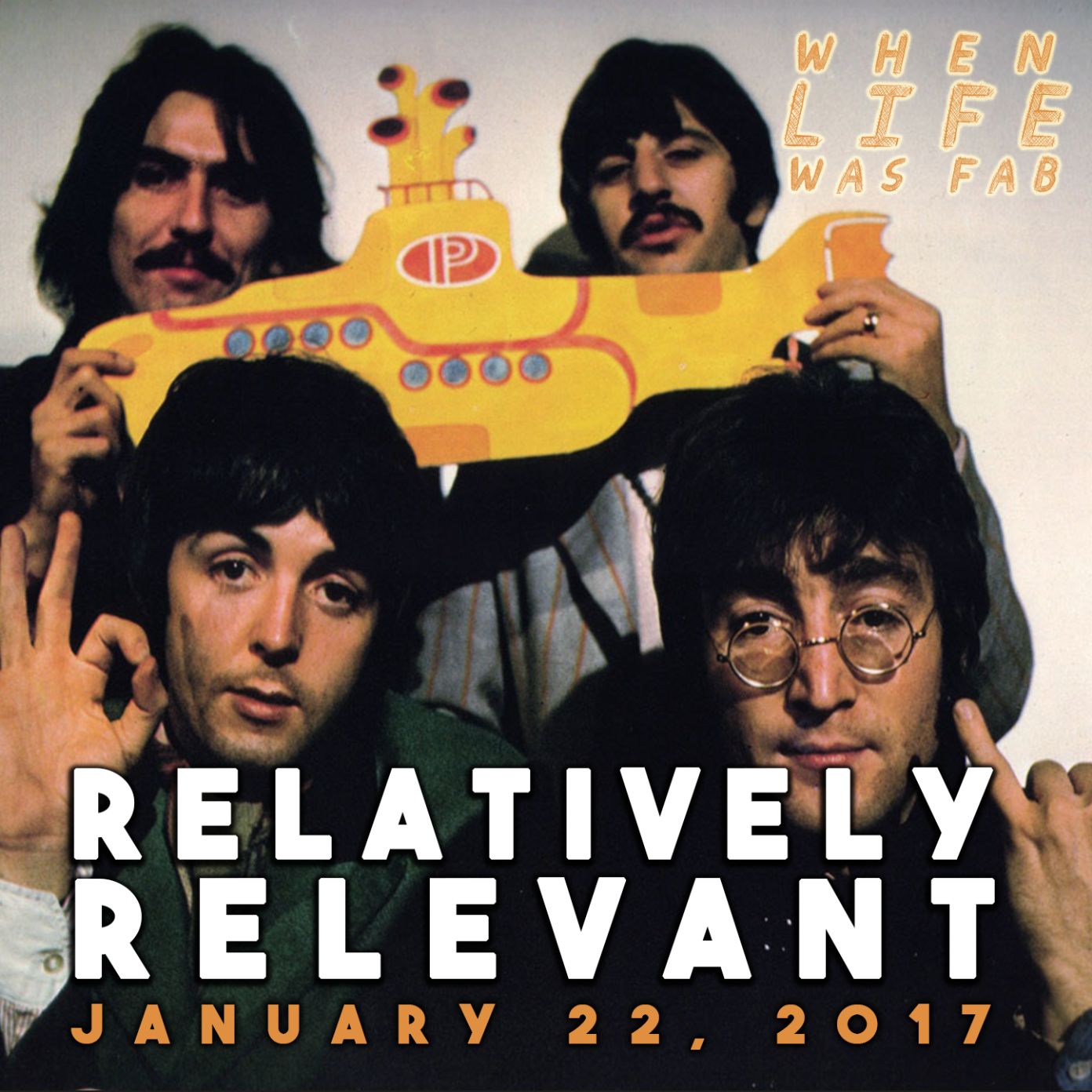 Relatively Relevant - January 22, 2017: When Life Was Fab! Relatively Relevant - January 22, 2017: When Life Was Fab!