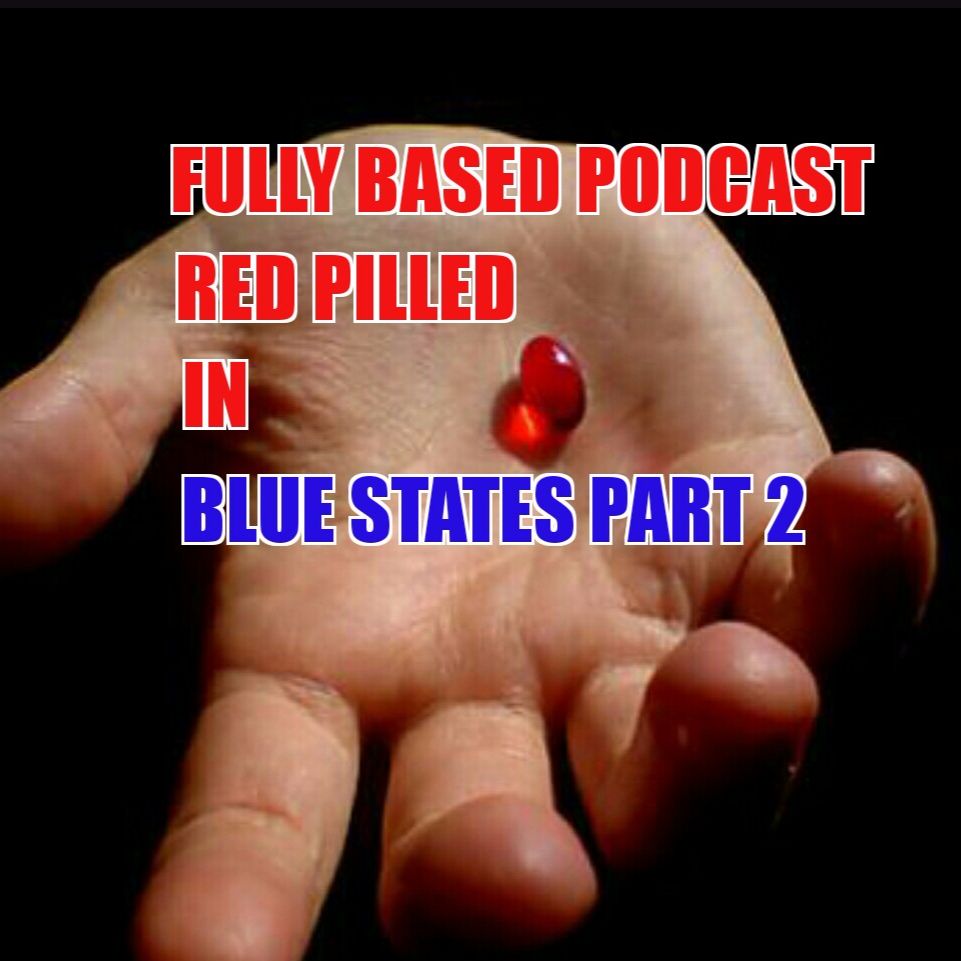 Ep. 9: Red Pilled In A Blue State Part 2