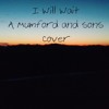 I Will Wait Mumford And Sons Cover Mp3