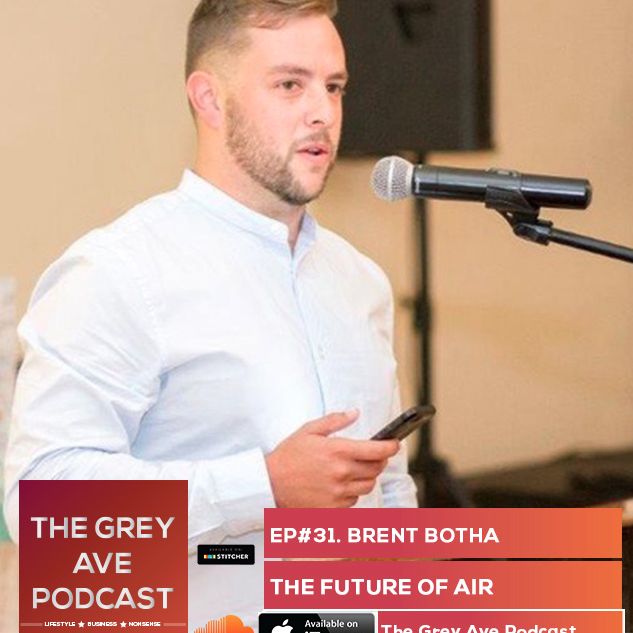 EP#31 BRENT BOTHA – THE FUTURE OF AIR EP#31 BRENT BOTHA – THE FUTURE OF AIR