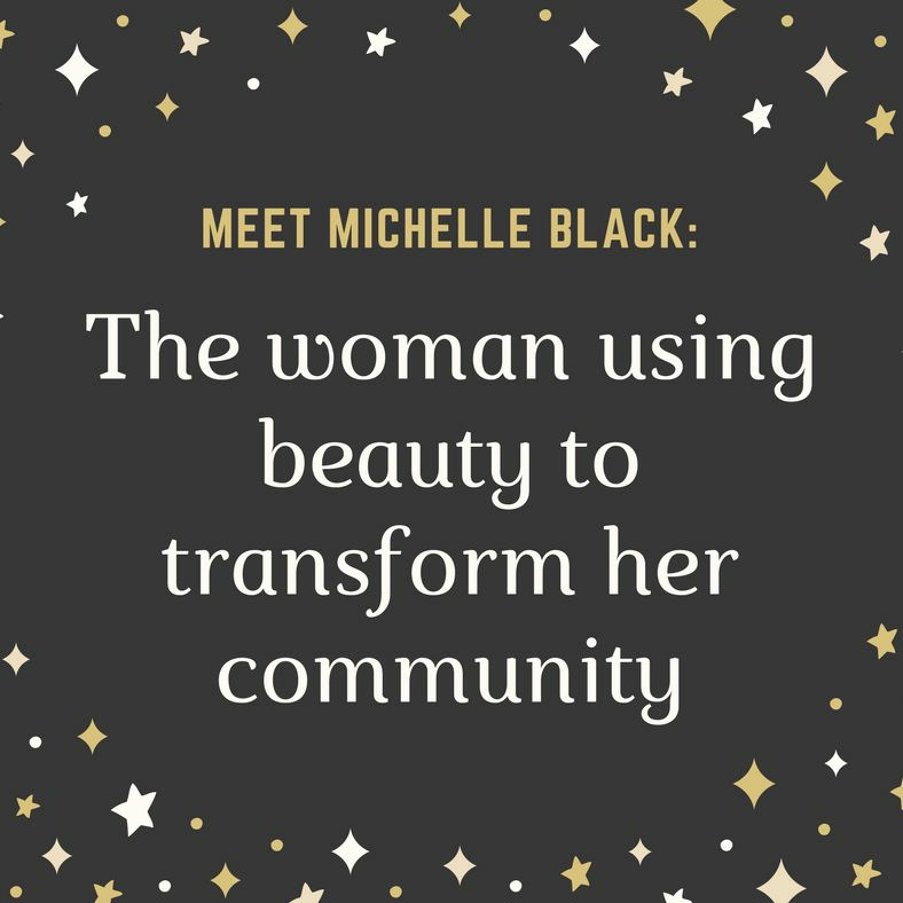 Meet Michelle Black: The woman using beauty to transform her community