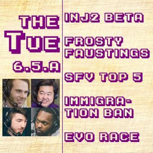 Tuesday 2017-01-31: Inj2, Frosty Faustings IX, SFV Top 5, Immigration Ban, Etc. (6.5.A)