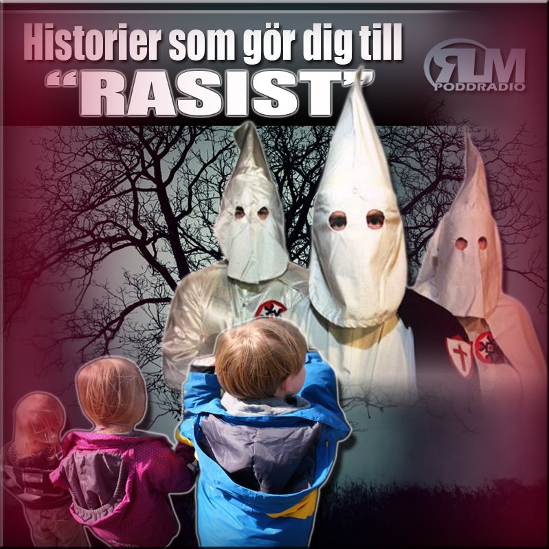 RLM - Historier som gör dig till "RASIST!" RLM - Historier som gör dig till "RASIST!"