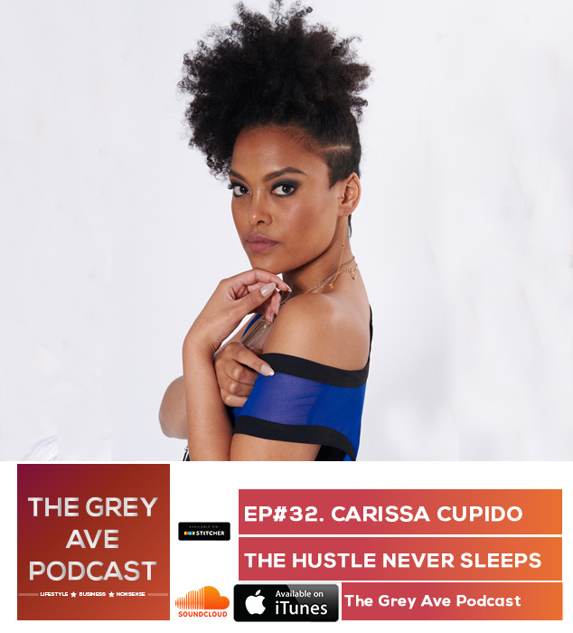 EP#32 CARISSA CUPIDO – THE HUSTLE NEVER SLEEPS EP#32 CARISSA CUPIDO – THE HUSTLE NEVER SLEEPS