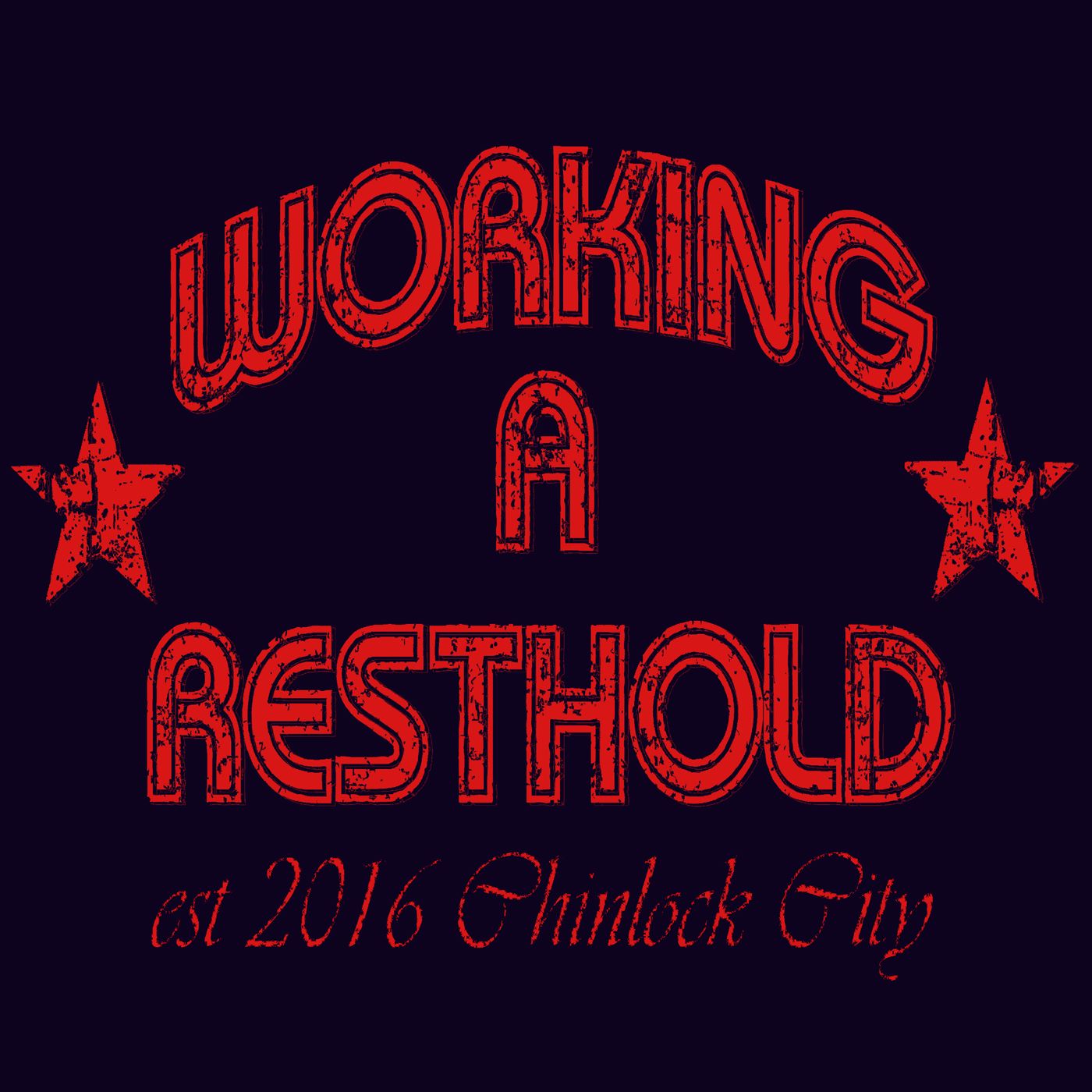 Working a Resthold - Wrestling & Comedy Podcast