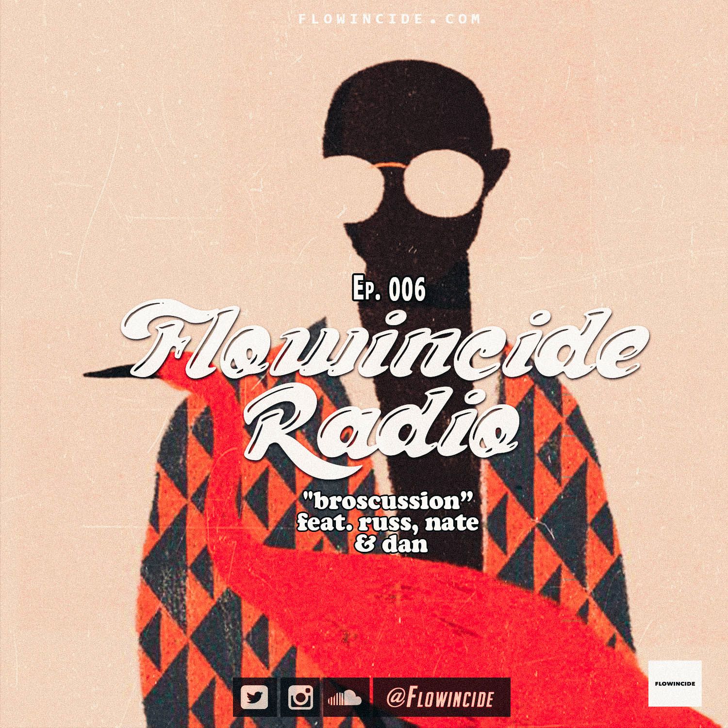 Flowincide Radio Show Ep.006 - "Broscussion"