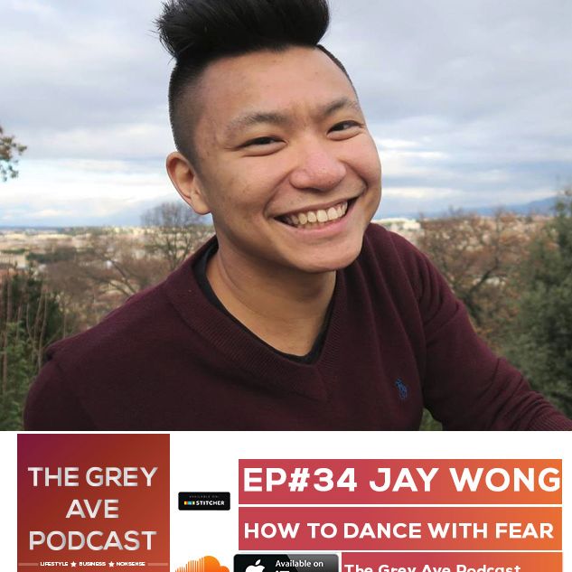 EP#34 JAY WONG – HOW TO DANCE WITH FEAR EP#34 JAY WONG – HOW TO DANCE WITH FEAR