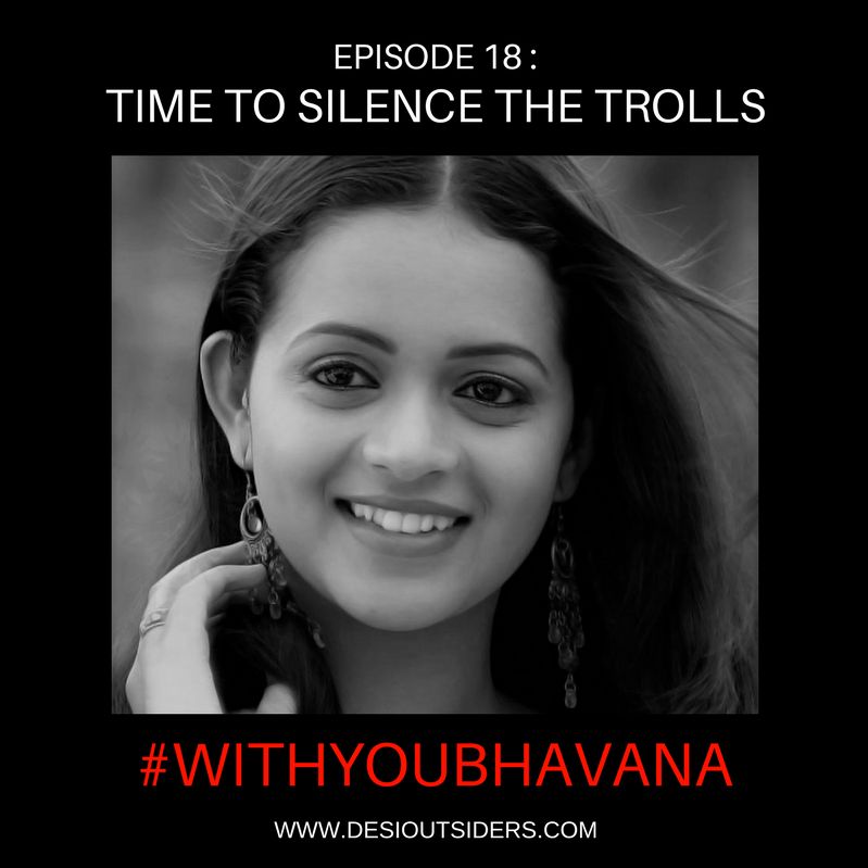 Episode 18 : Time to Silence the Trolls #WITHYOUBHAVANA