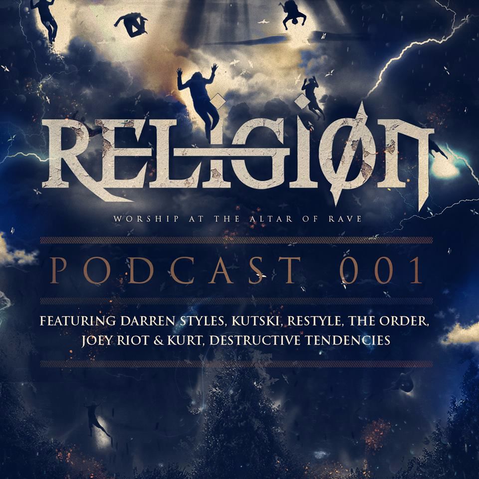 Religion Podcast 001 ft DARREN STYLES, KUTSKI, RE-STYLE, THE ORDER, JOEY RIOT & KURT, DESTR...