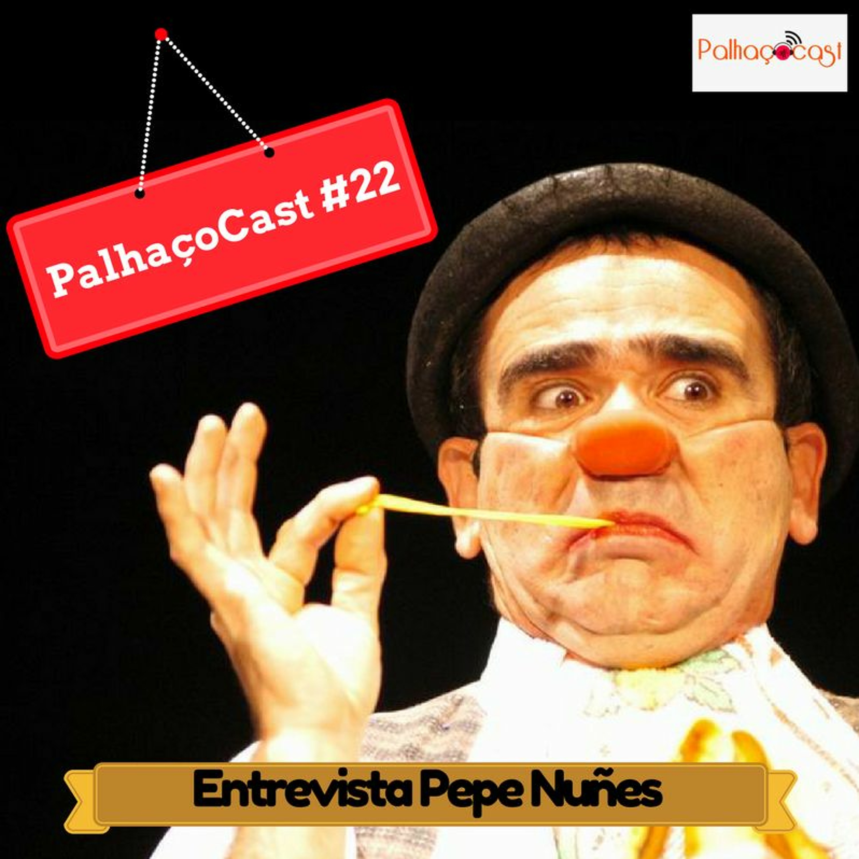 PalhaçoCast #22 - Entrevista Pepe Nuñes