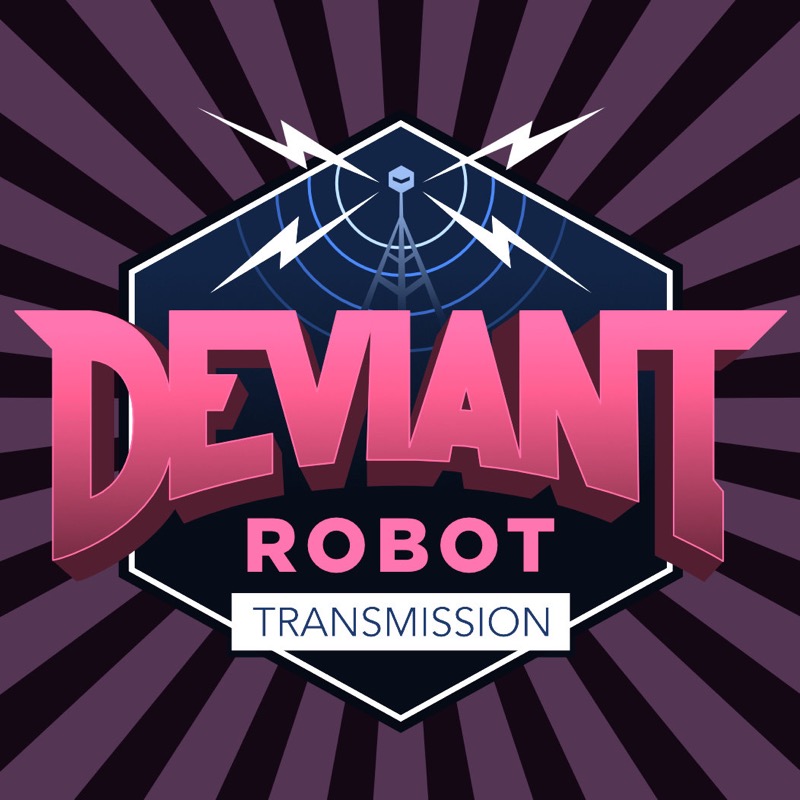 Episode 92 - Deviant Robot Transmission