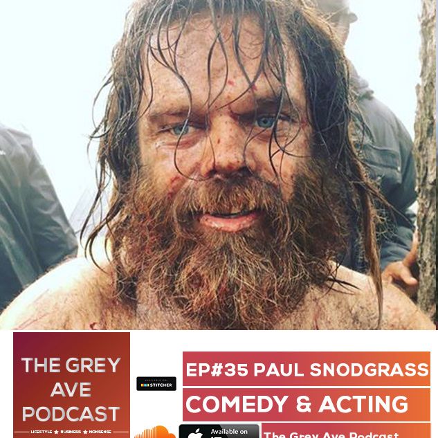 EP#35 PAUL SNODGRASS –  COMEDY, ACTING & AWESOMENESS EP#35 PAUL SNODGRASS –  COMEDY, ACTING & AWESOMENESS