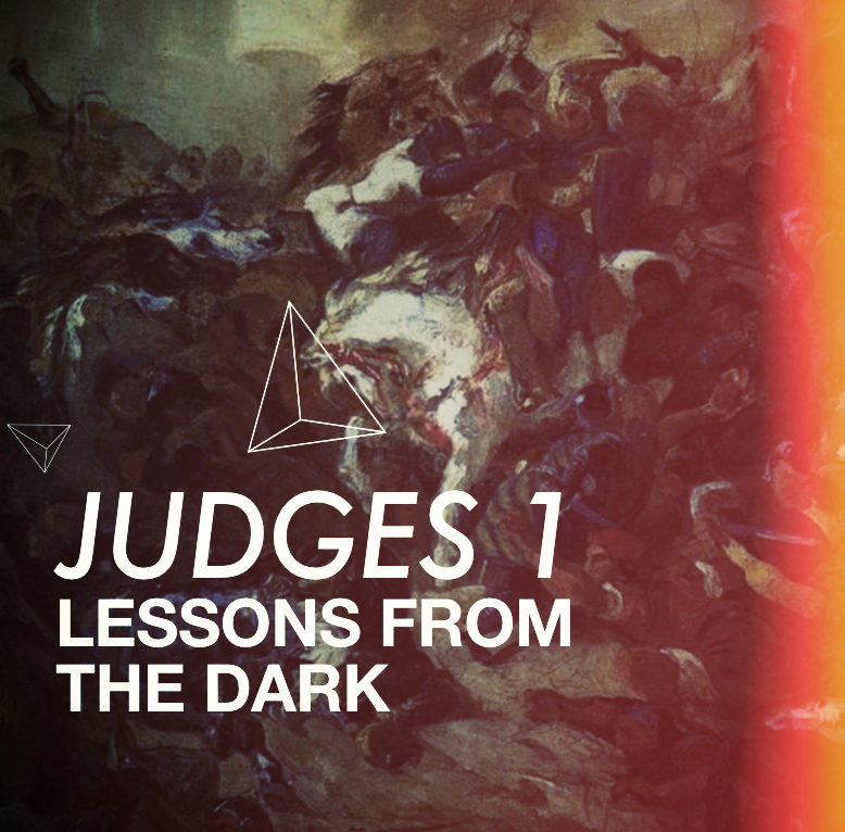 Judges 1:1-15 - Lessons from the dark