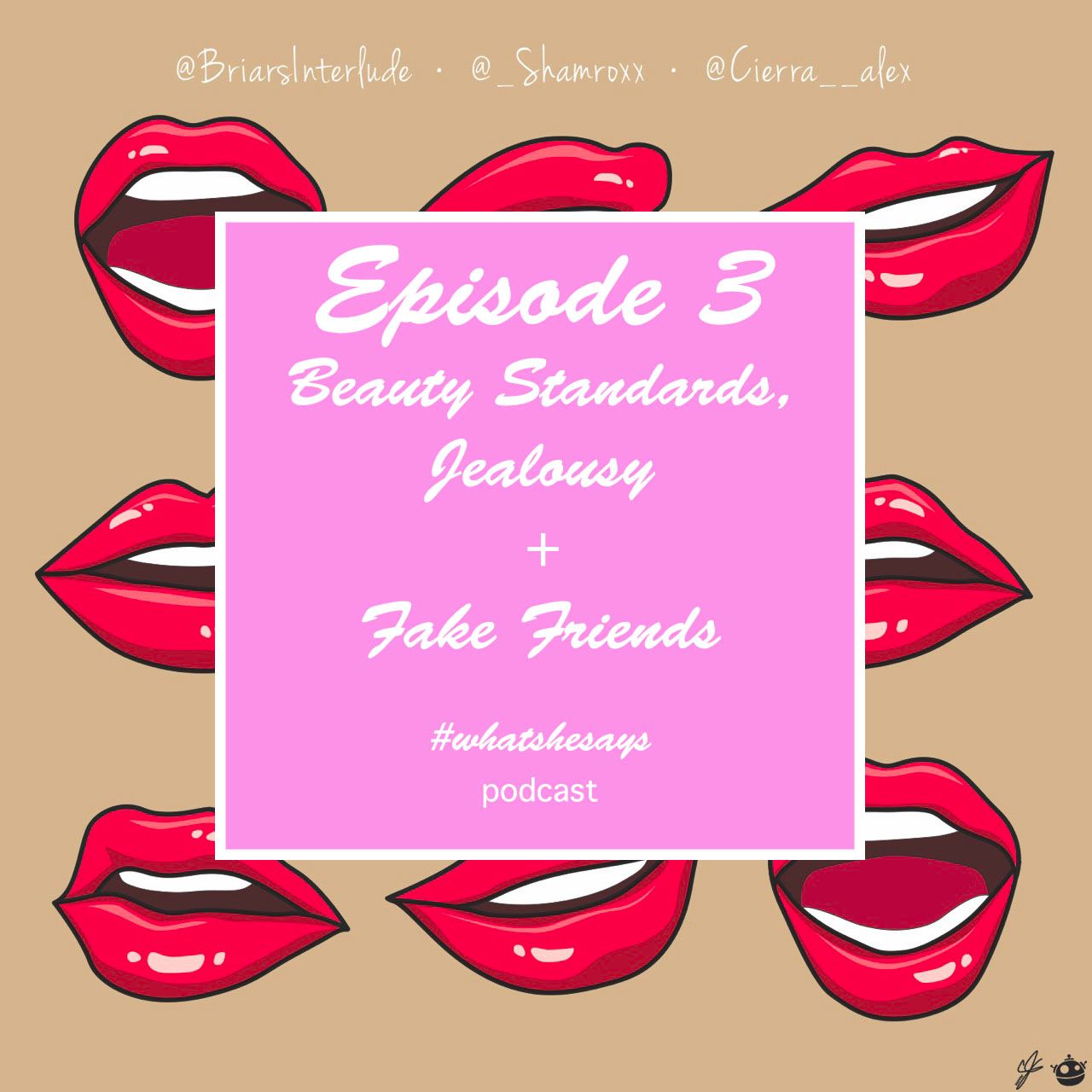 Episode 3: Beauty Standards, Jealousy & Fake Friends