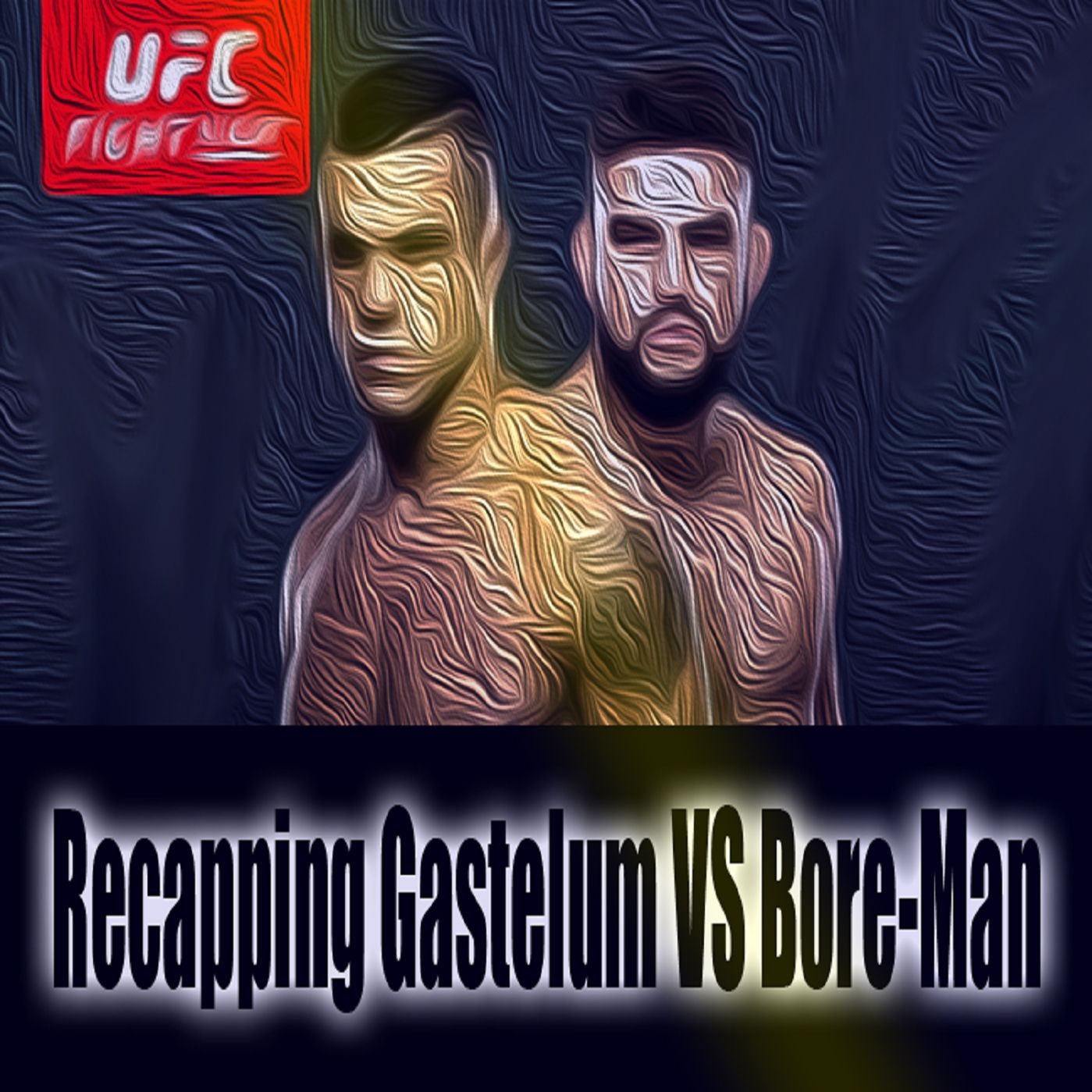 Recapping Gastelum VS Bore - Man & Manuwa VS Anderson Predictions
