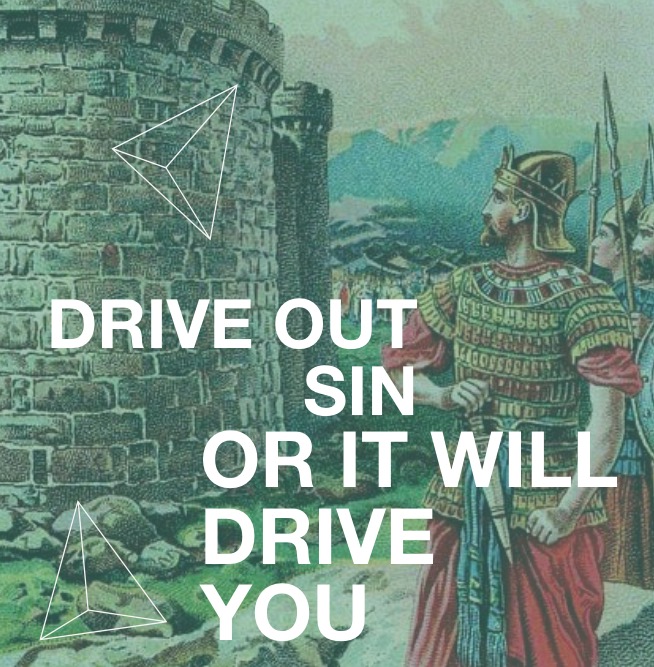 Judges 1:16-21 | Drive sin out, or it will drive you!