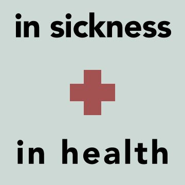 In Sickness + In Health: A Chronic Illness Podcast