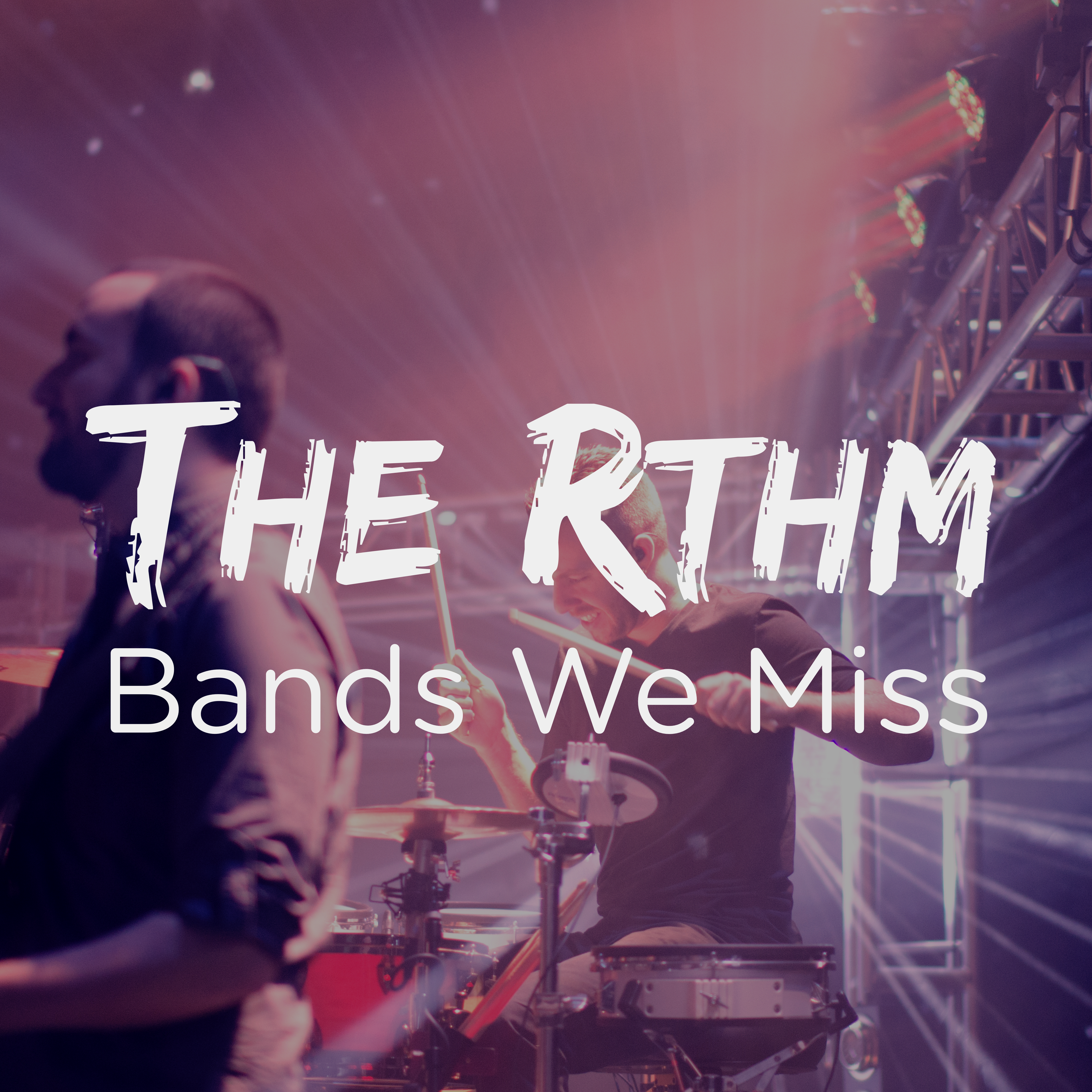 Episode 9 - Bands We Miss Episode 9 - Bands We Miss