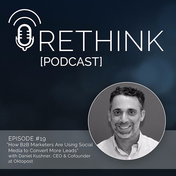 Ep. 19 | How To Use Social Media To Convert More B2B Leads With Daniel Kushner