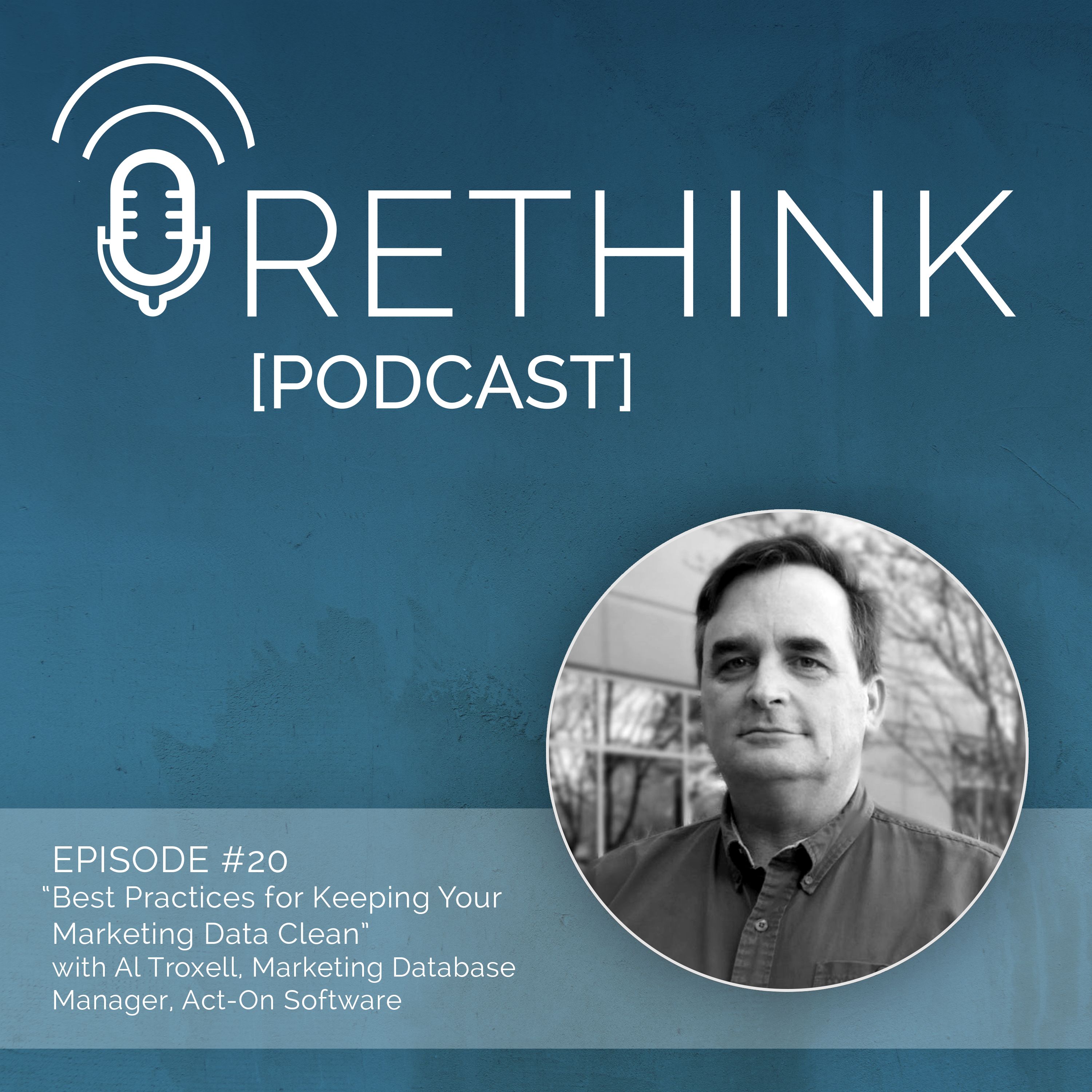 Ep. 20 | Best Practices For Keeping Your Marketing Data Clean With Al Troxell