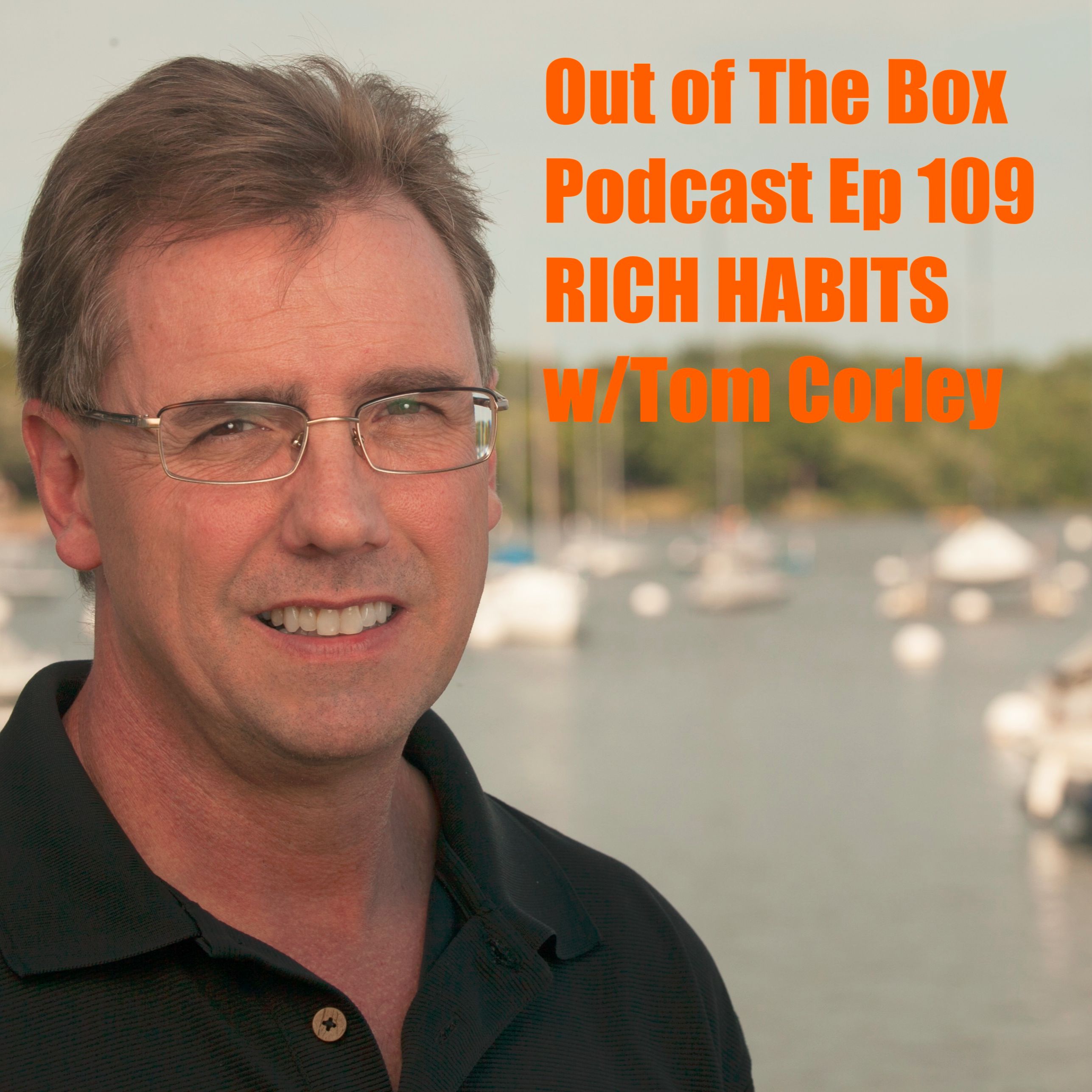 Episode 109 Tom Corley - Financial Advisor/Bestselling Author and Researcher