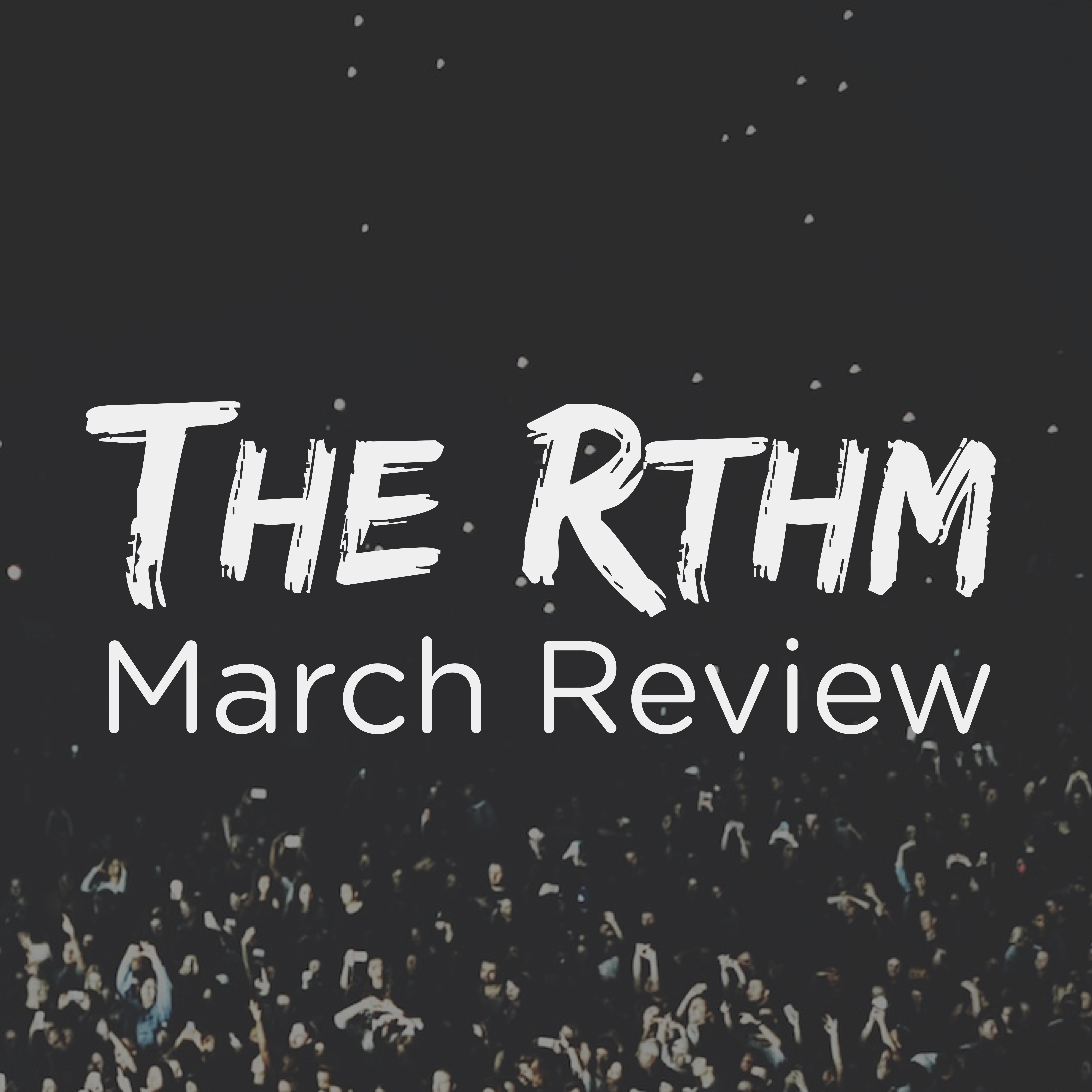 Episode 10 - March Review Episode 10 - March Review