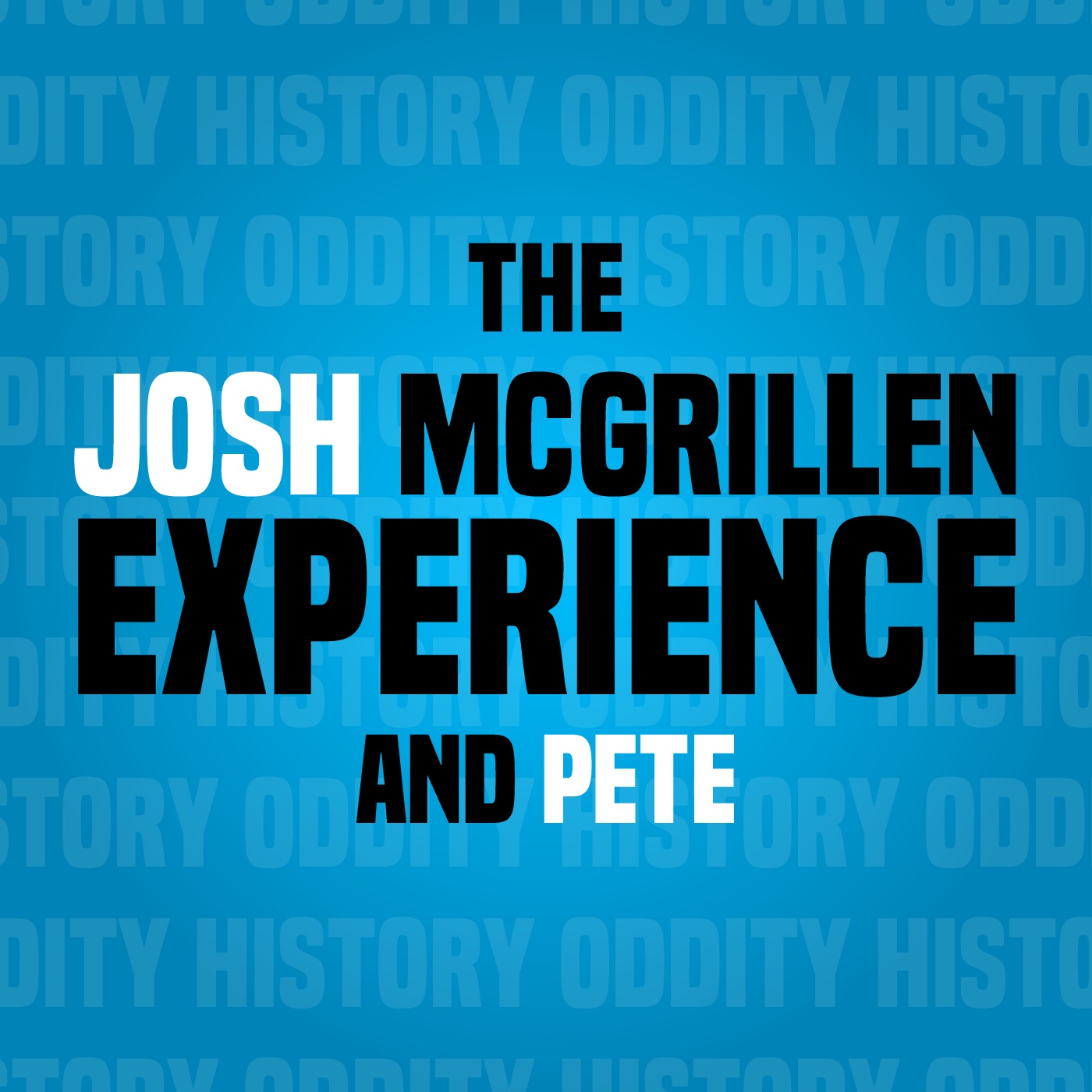 The Josh McGrillen Experience & Pete - Episode 1