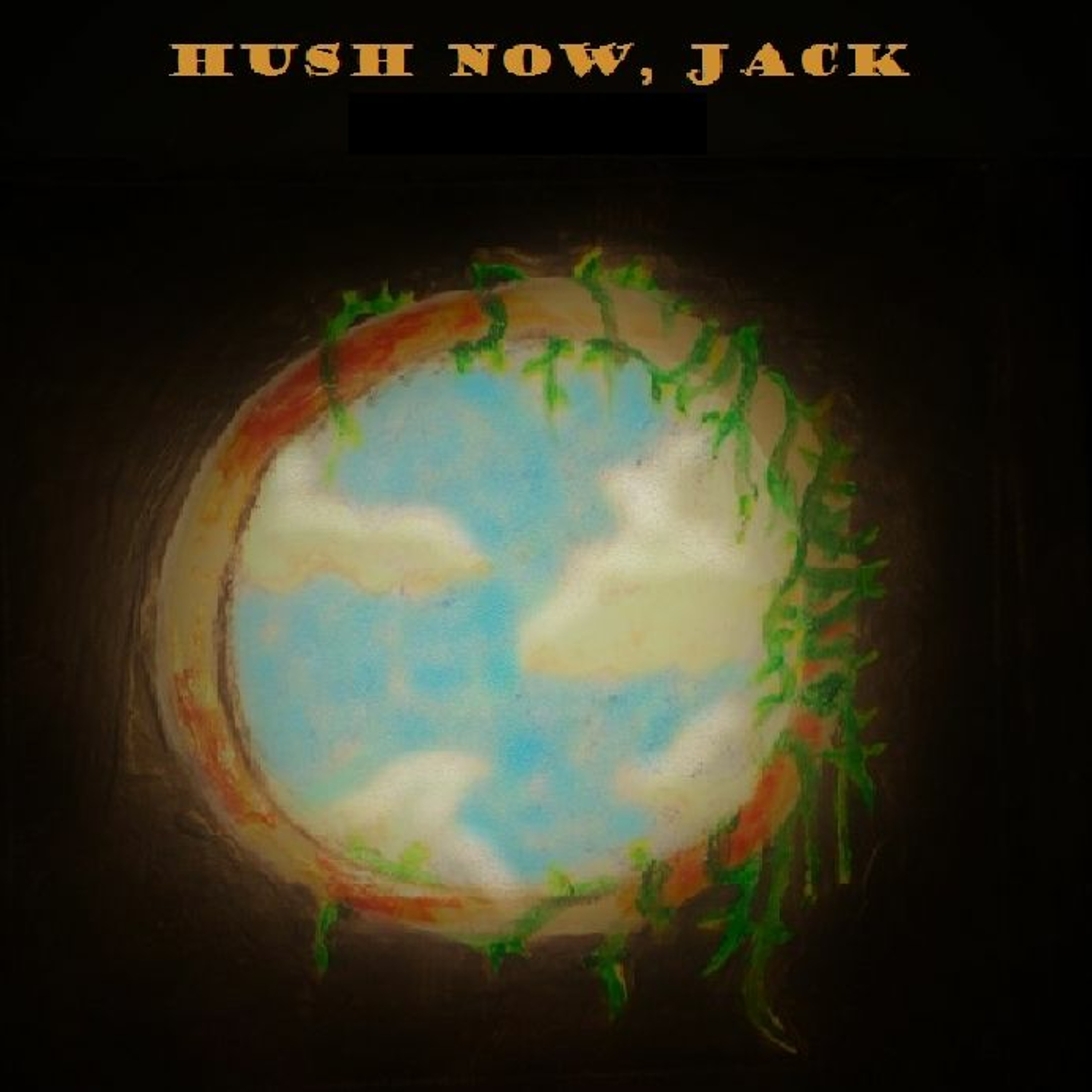 Hush Now, Jack