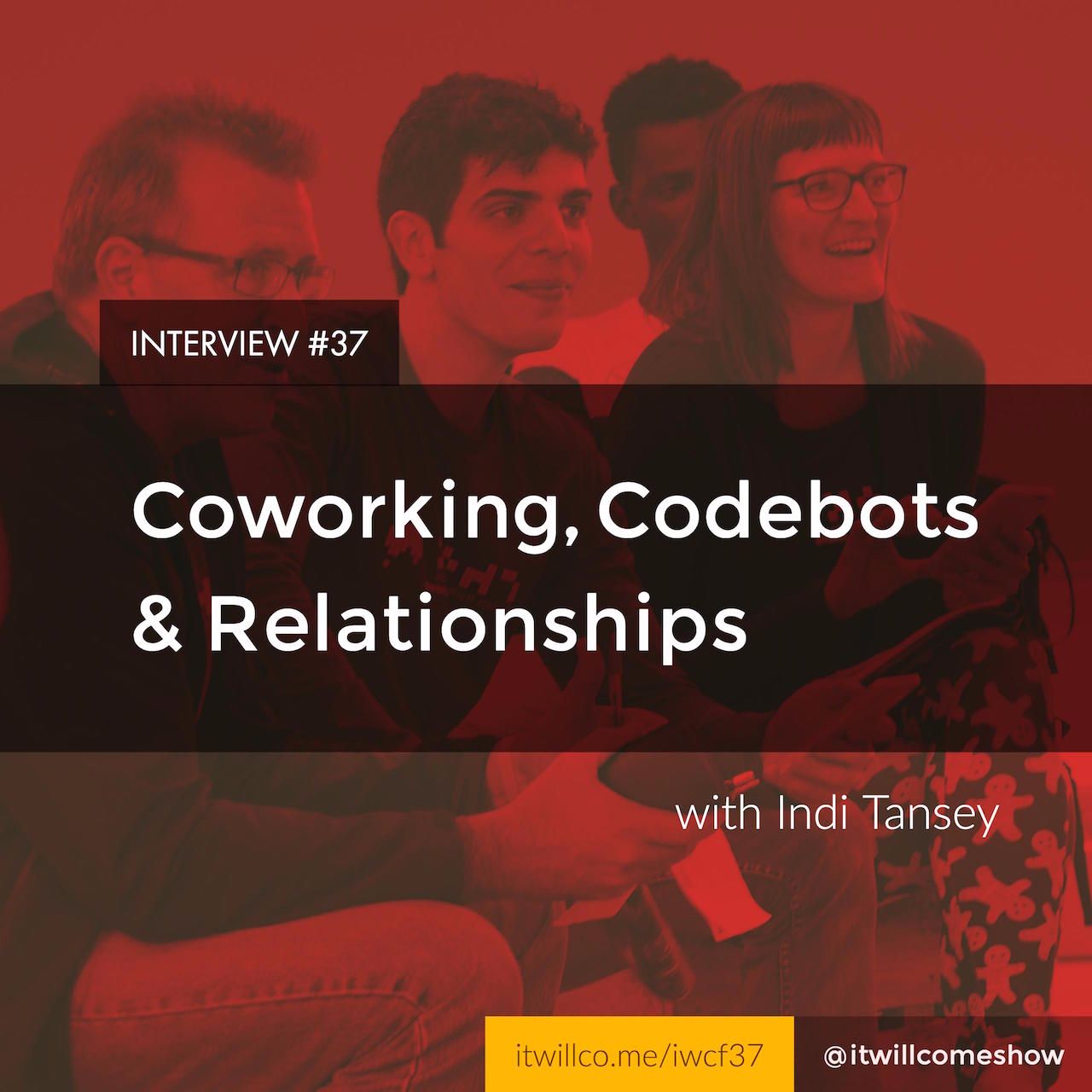 IWCF37 - Coworking, Codebots & Relationships with Indi Tansey