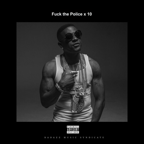 Stream Fuck The Police X10 By Boosie Badazz Listen Online For Free On