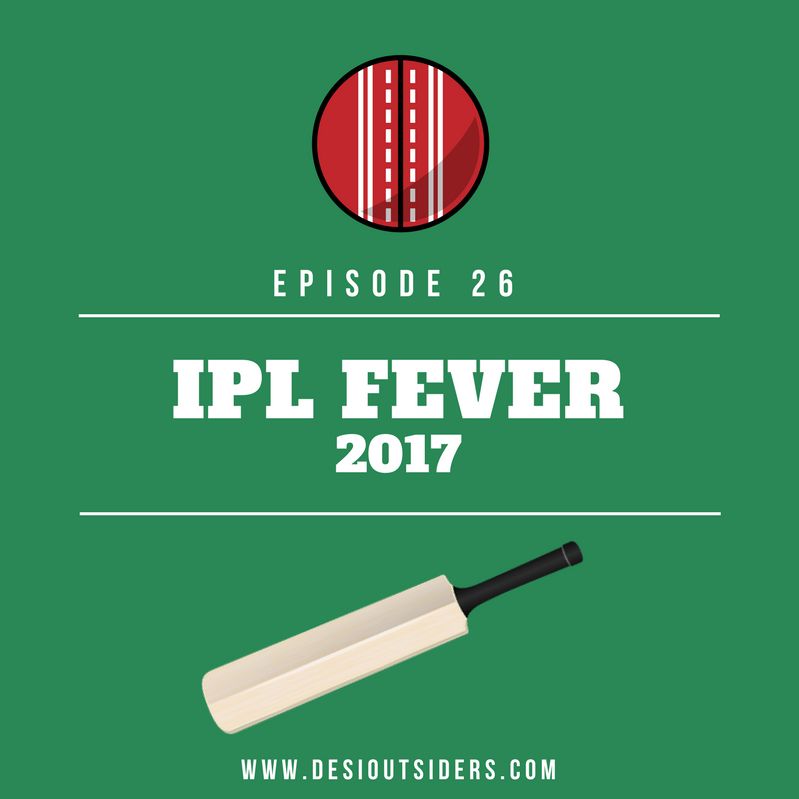 Episode 25 - IPL Fever