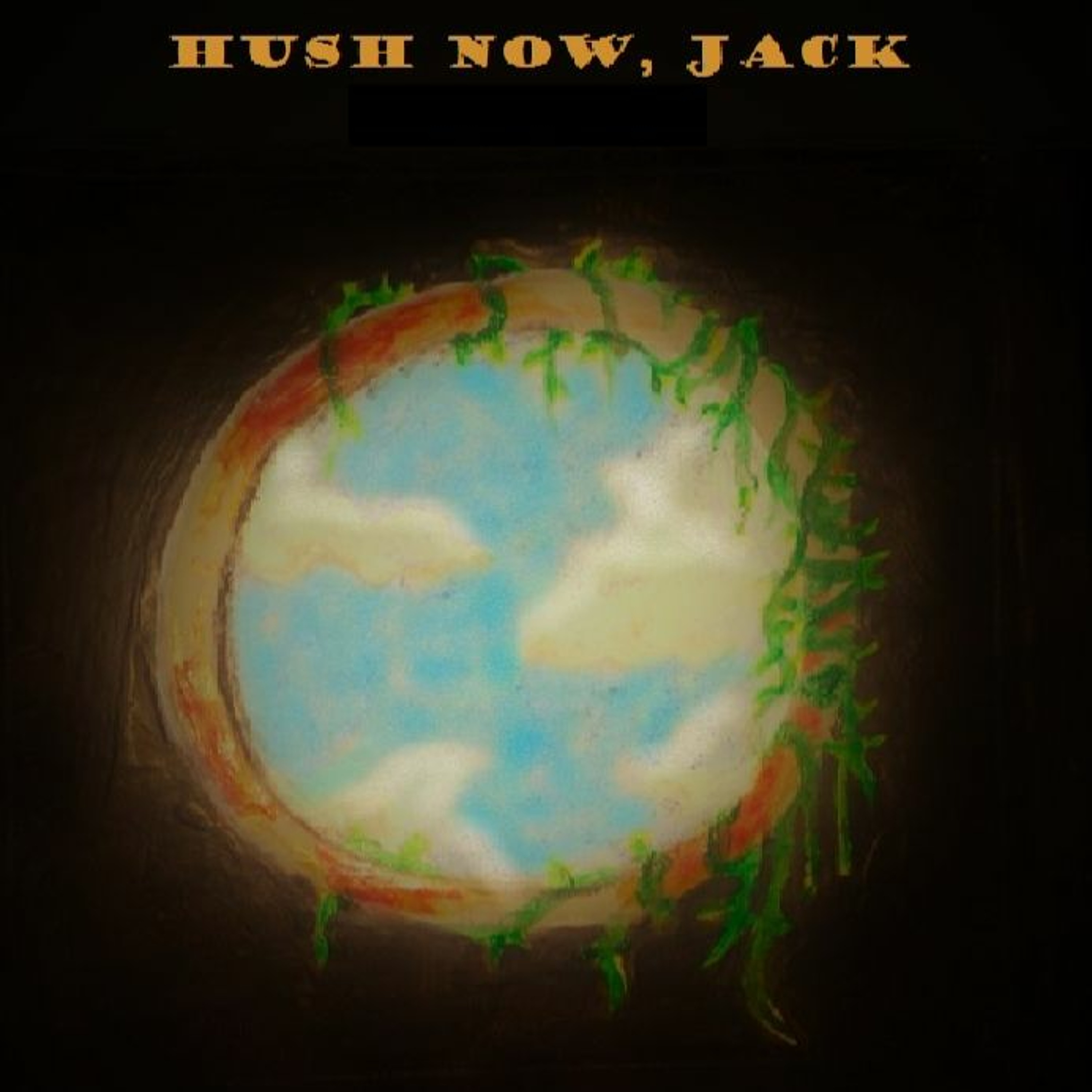 Hush Now, Jack