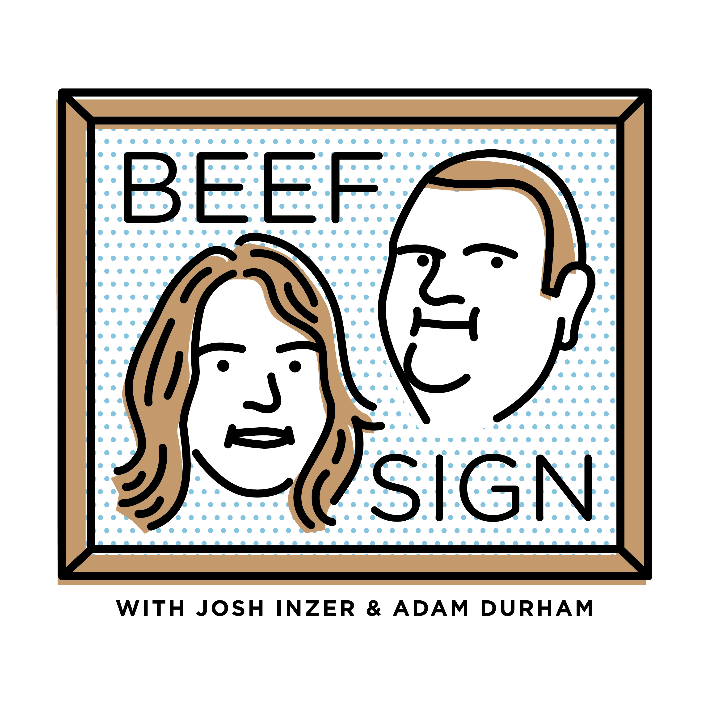 Beef Sign with Josh Inzer and Adam Durham