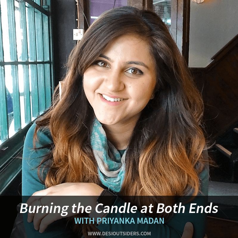 Episode 26 - Priyanka Madan on Burning the Candle at Both Ends