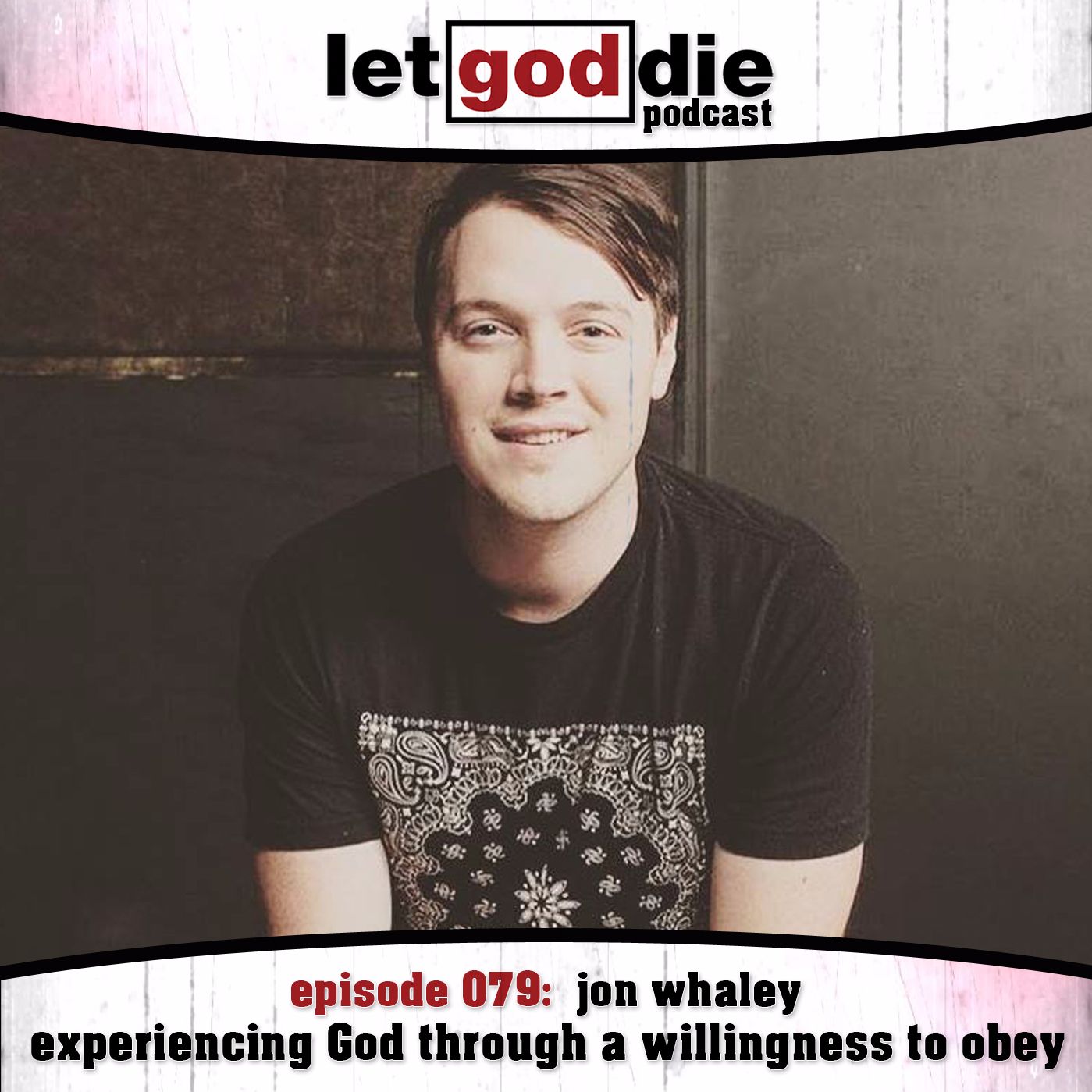 079 - jon whaley - experiencing God through a willingness to obey