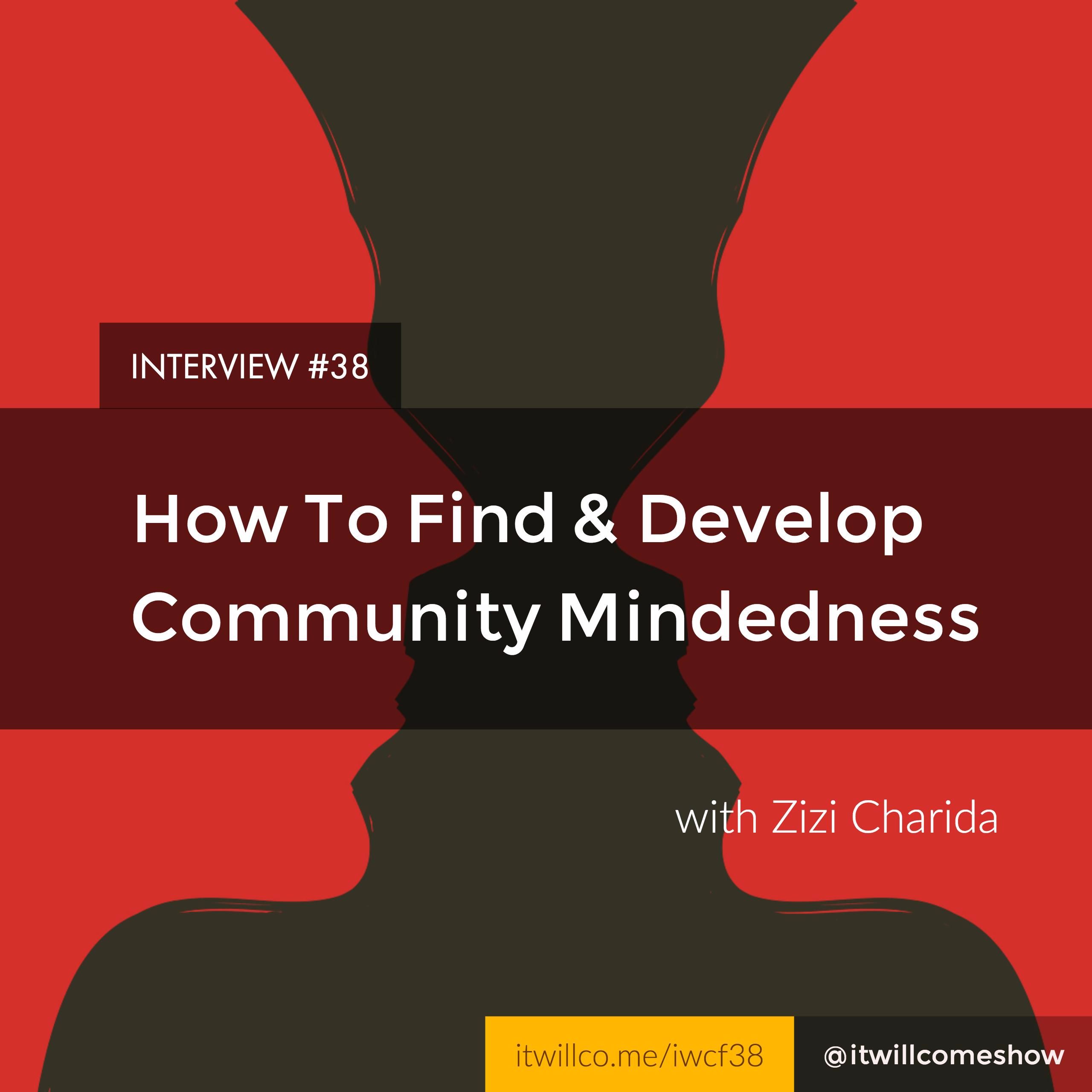 IWCF38 - How To Find & Develop Community Mindedness with Zizi Charida