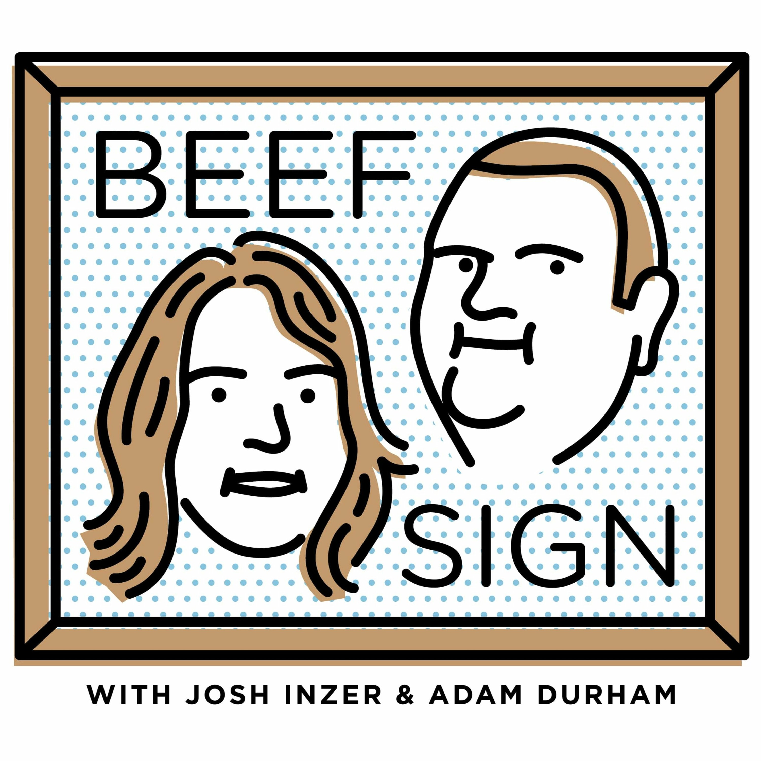 Beef Sign with Josh Inzer and Adam Durham