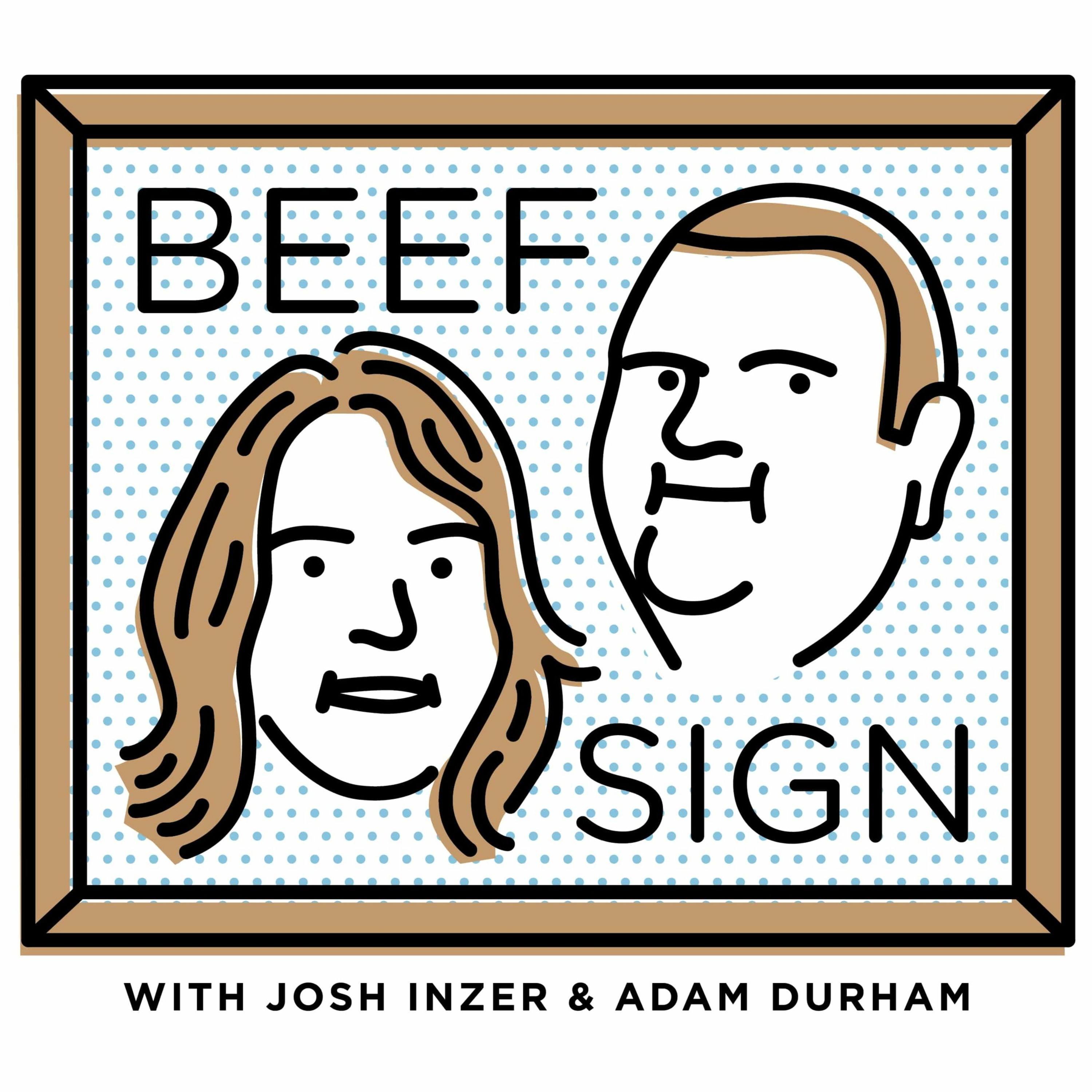 Beef Sign with Josh Inzer and Adam Durham