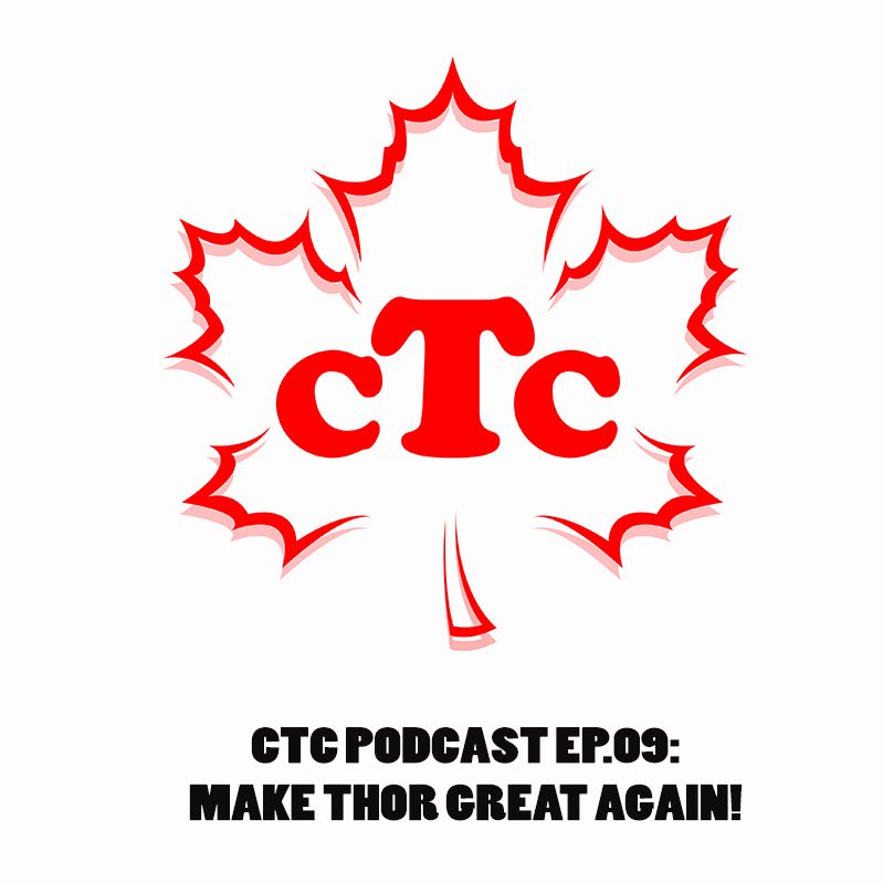 CTC Podcast Episode 12: MAKE THOR GREAT AGAIN