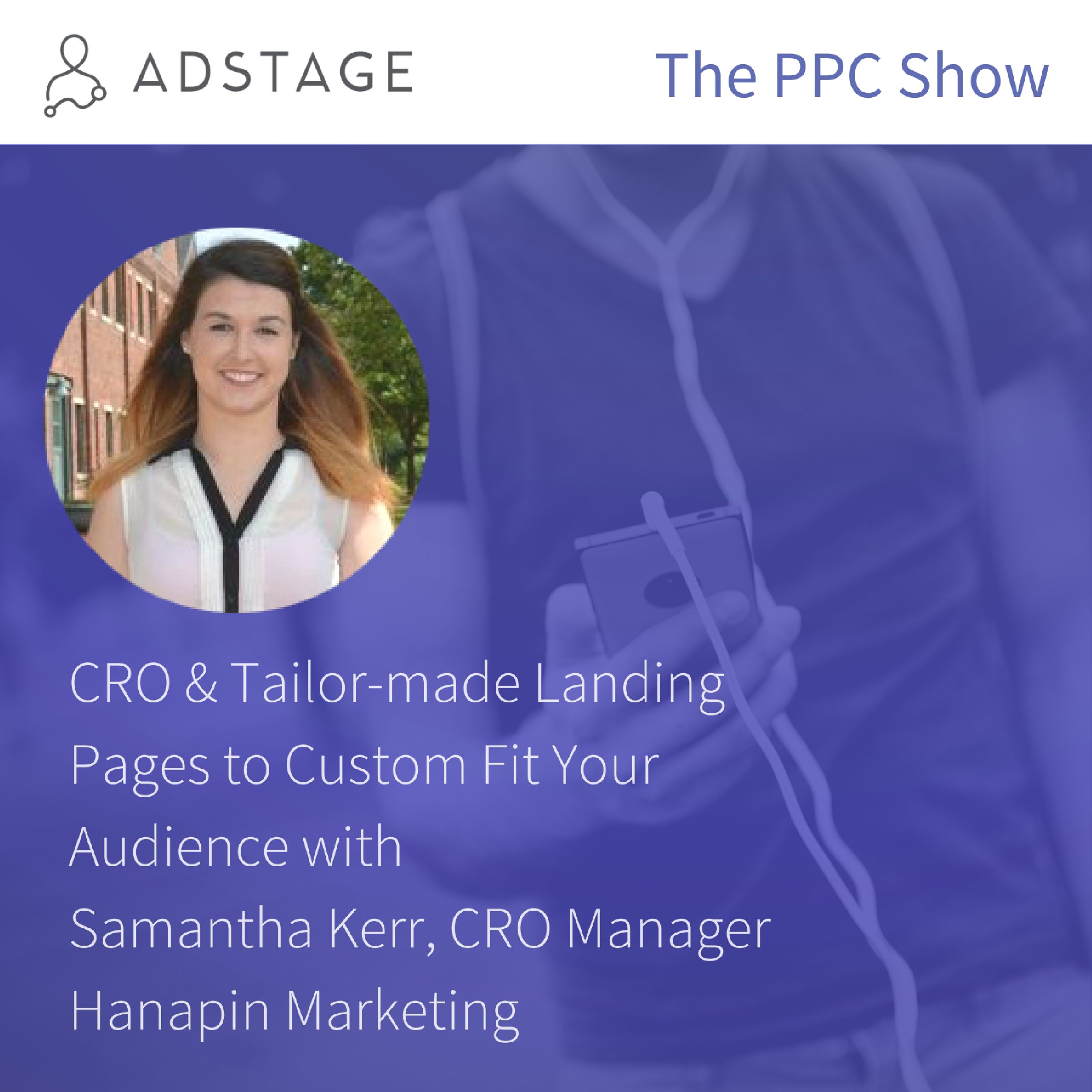 Episode #042 - Samantha Kerr - CRO & Tailor-made Landing Pages to Custom Fit Your Audience
