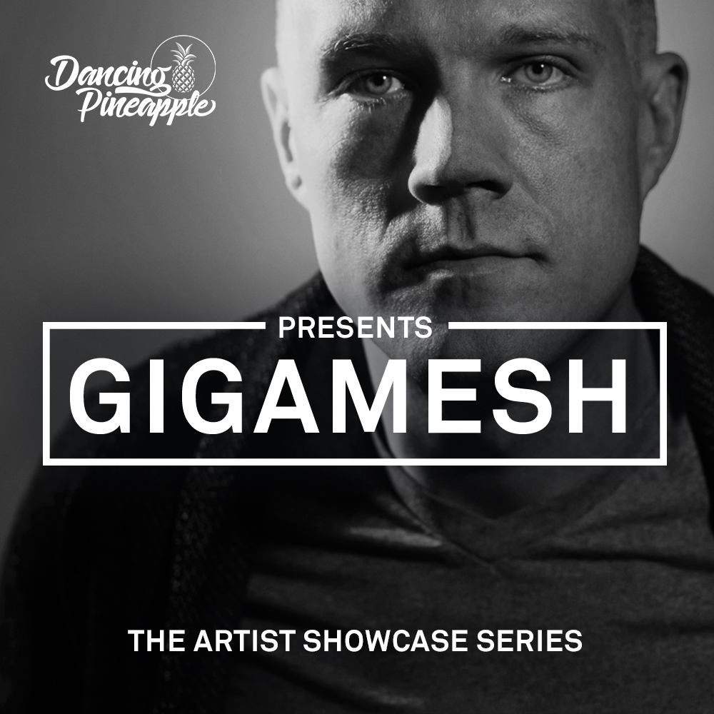 Dancing Pineapple Artist Showcase Series: Gigamesh