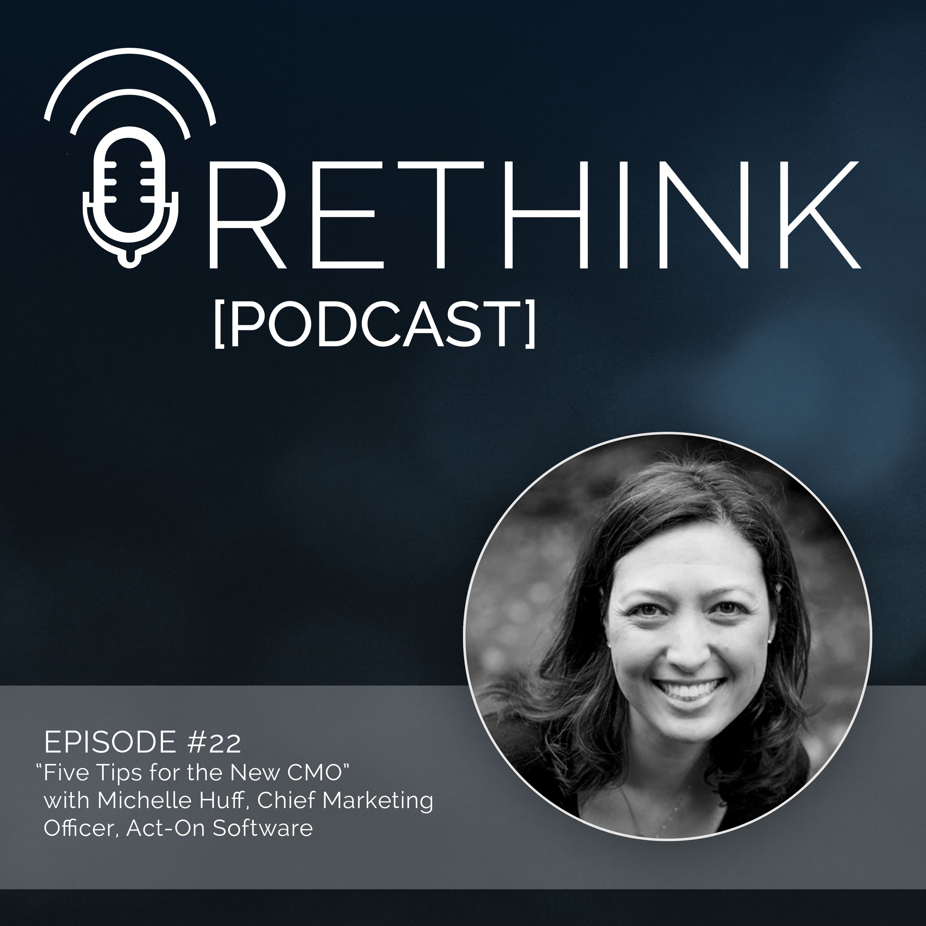 Ep 22 | Five Tips for the New CMO with Michelle Huff