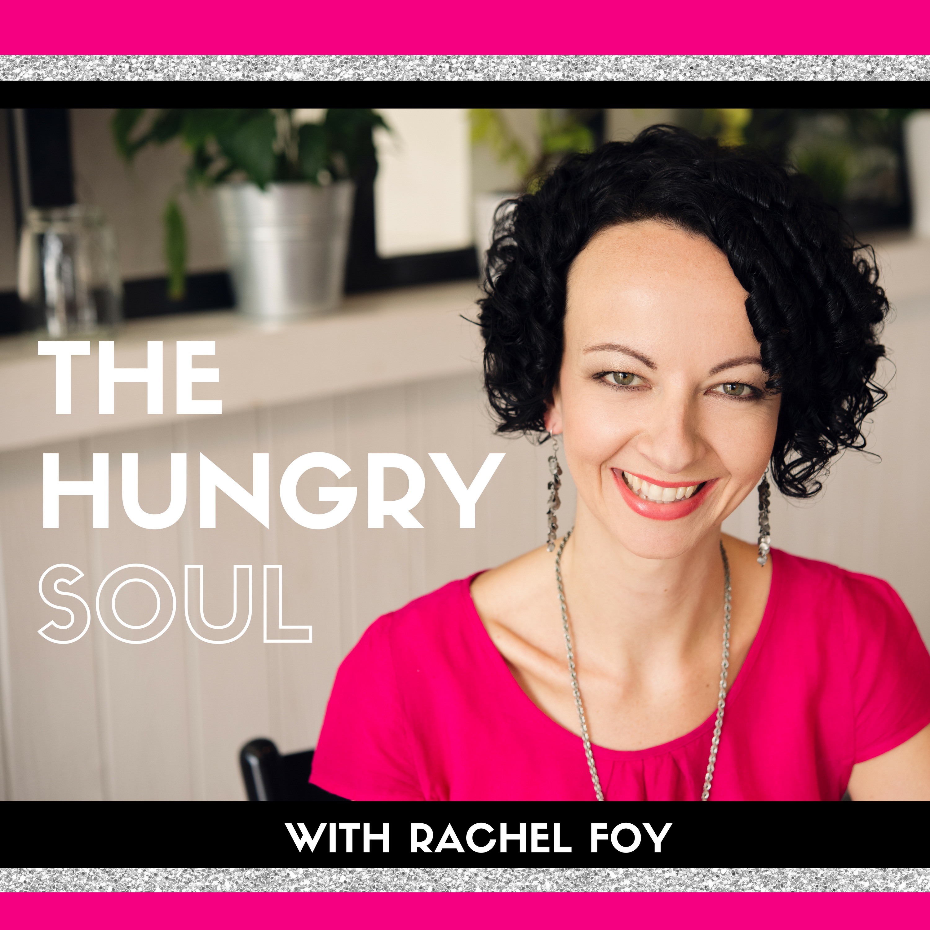 The Hungry Soul Podcast with Rachel Foy
