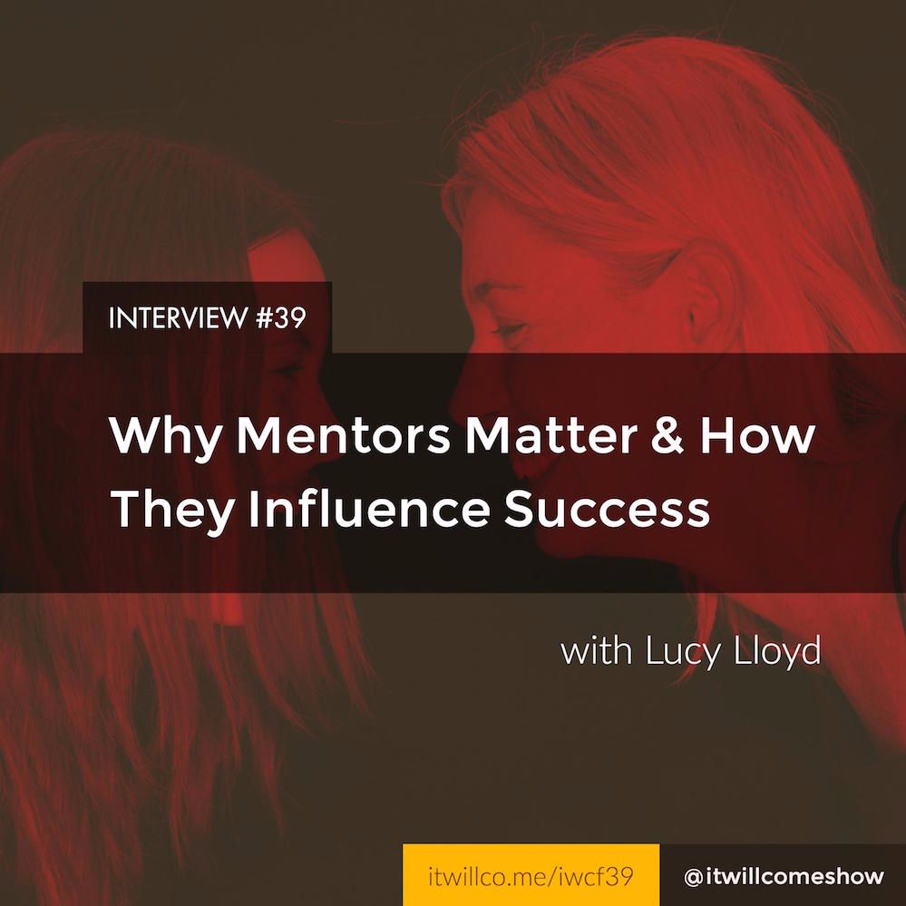 Why Mentors Matter & How They Influence Success with Lucy Lloyd