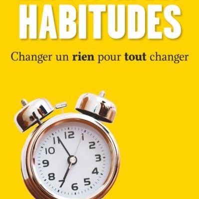 Les habitudes sont des routines qui nous épargnent de faire des efforts (épisode 1)