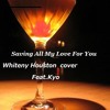Saving All My Love For You - Whitney Houston cover Feat.Kyo♥