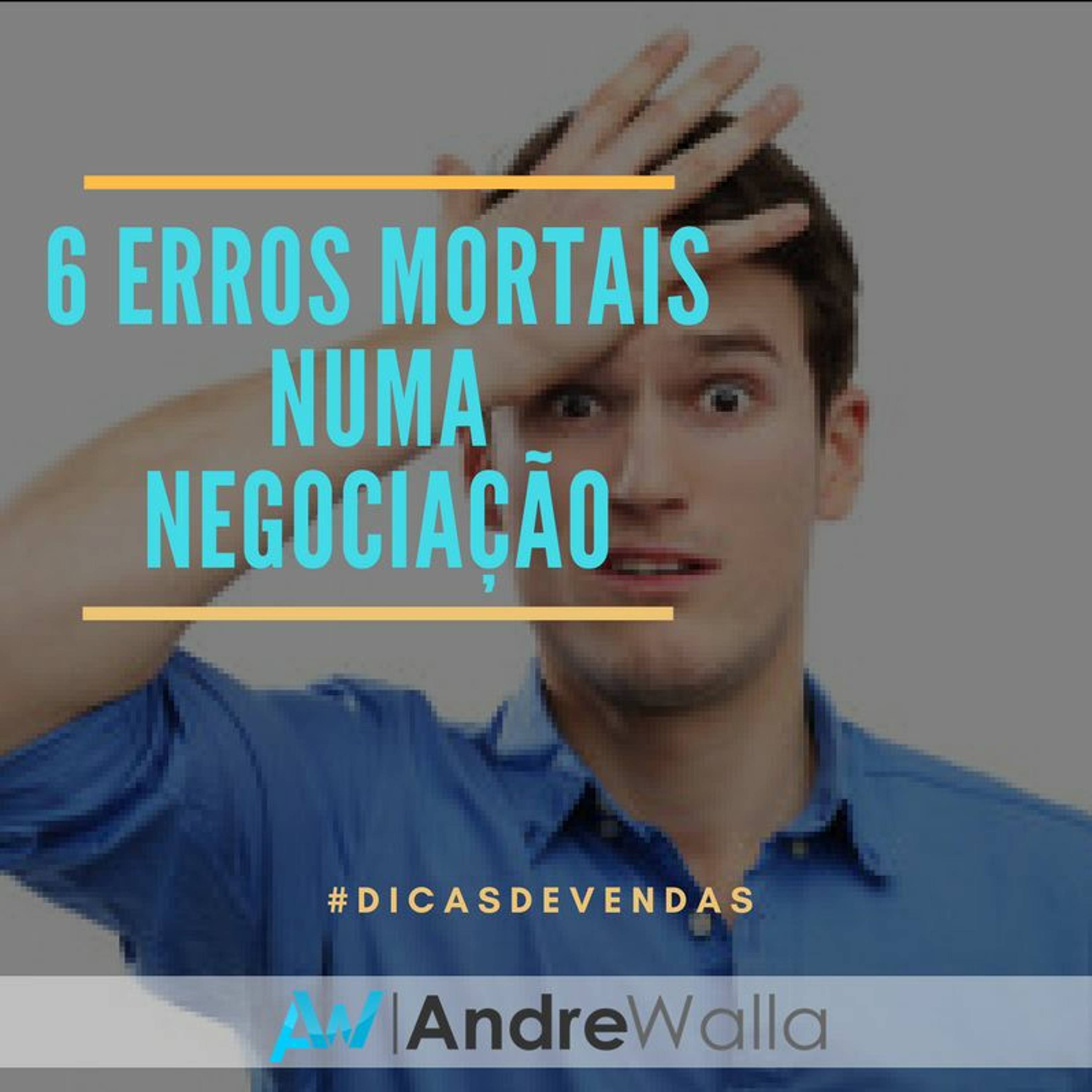 #36 - 6 ERROS MORTAIS NUMA NEGOCIACAO