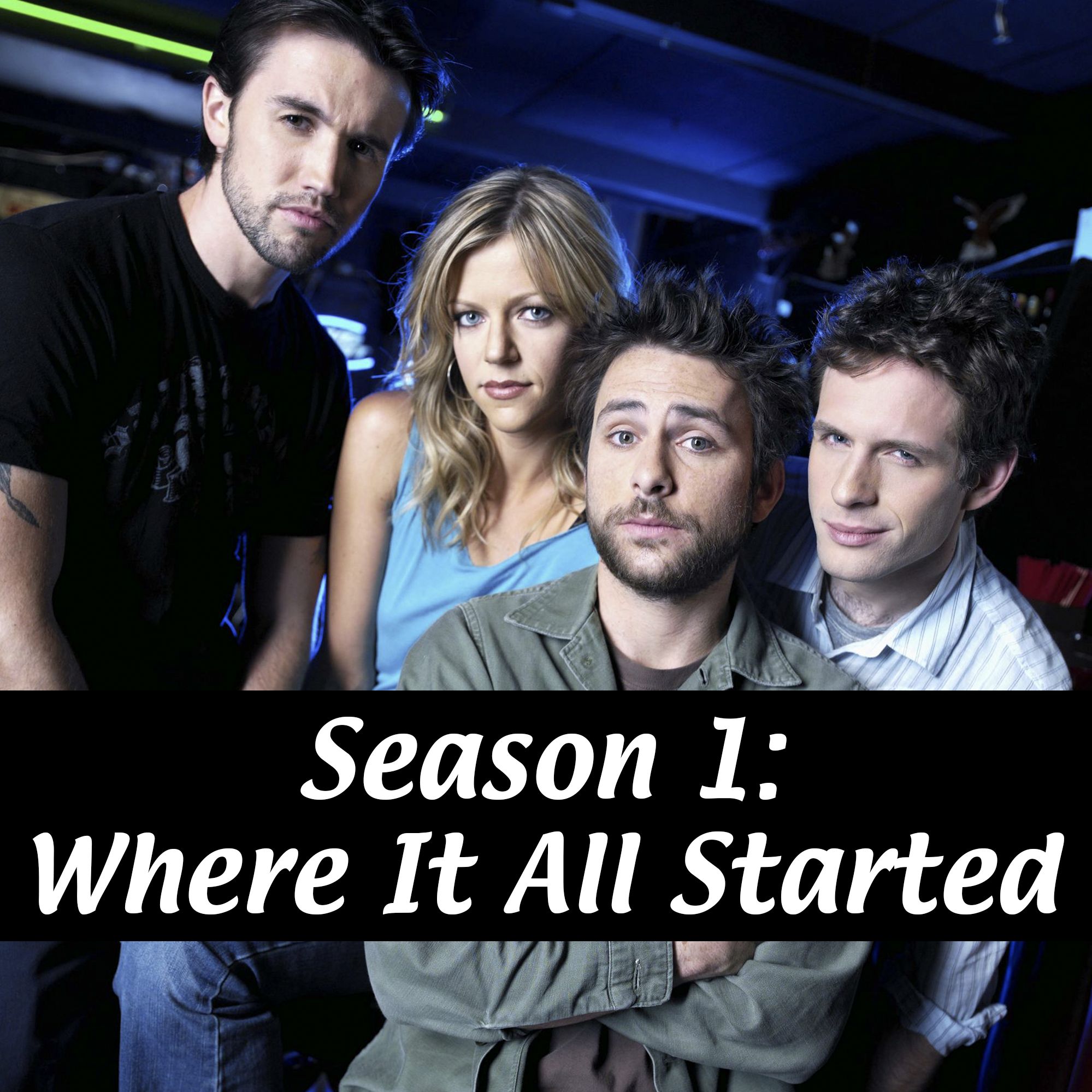 Season 1: Where It All Started | It's Always Sunny in Philadelphia