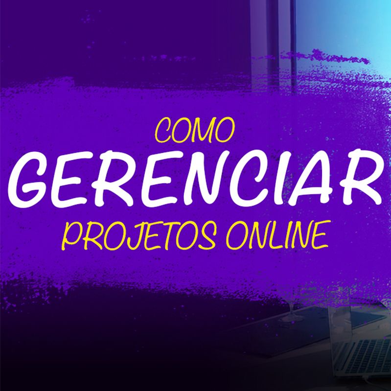 Aprenda Como Gerenciar Projetos Online